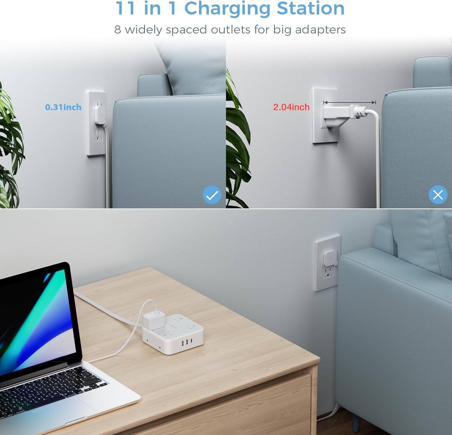 11 in 1 Charging Station  
8 widely spaced outlets for big adapters  
0.31 inch  
2.04 inch
