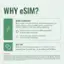 Why eSIM?

New technology: Many newer unlocked iPhones and Android phones no longer require a physical SIM card to connect to a wireless network, with some being eSIM-only. Check that your phone is eSIM-compatible at mintmobile.com/esim.

Dual SIM: Keep two active phone numbers on one phone, like a personal line & a work line... or a number just for Mom.

Important: eSIM-compatible and unlocked device required. No refunds or exchanges for eSIM purchase. eSIM plan purchases are for new customer activation only, and are not transferable for account credit or renewals. Taxes & fees extra. Use of Mint Mobile service is subject to the Mint Mobile Terms & Conditions. Service not available in all areas. Mint Mobile, LLC. Upon purchase, you will receive an email from Best Buy with your PIN for immediate use. No need to wait for a SIM card in the mail. Email should arrive within 15-60 minutes.