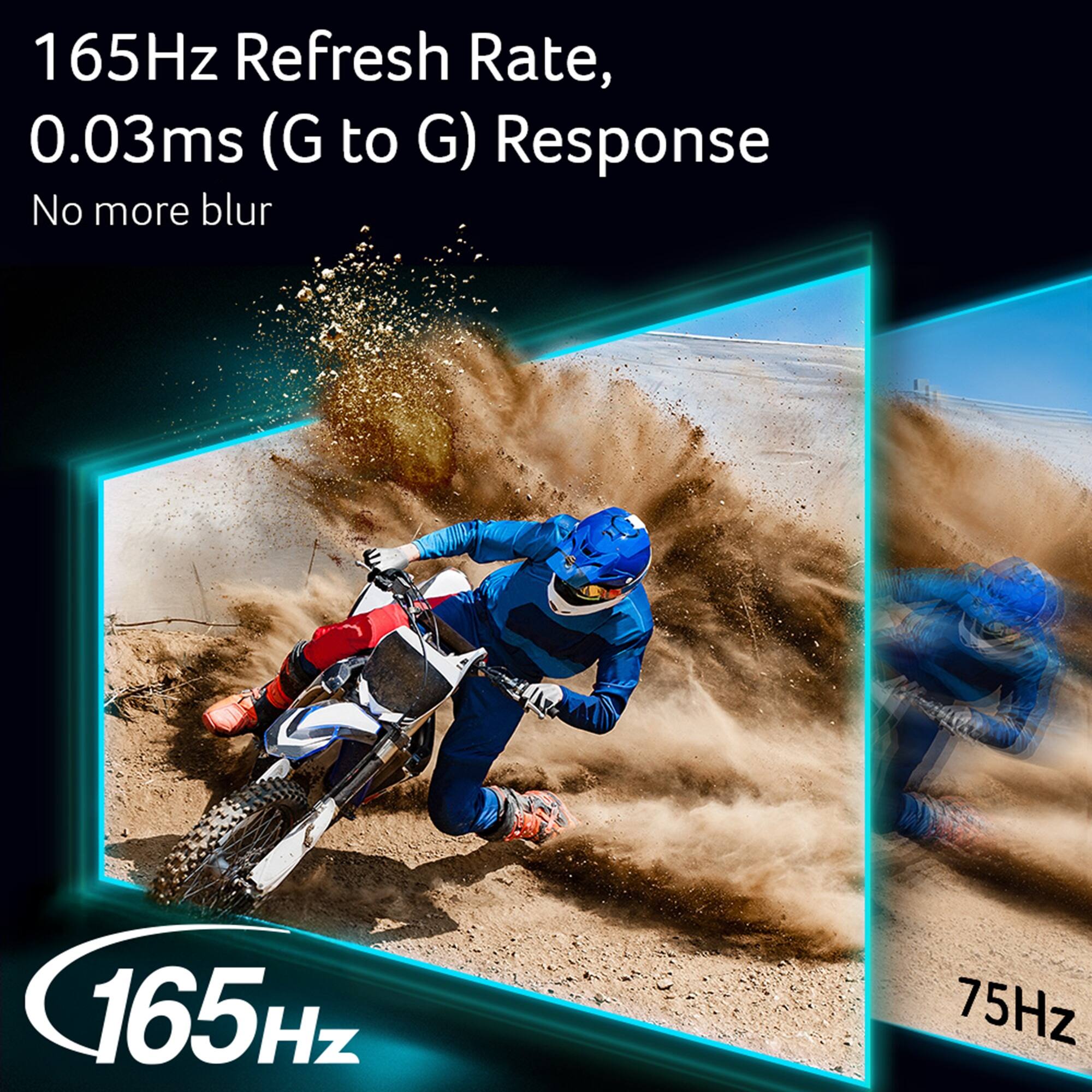165Hz Refresh Rate, 0.03ms (G to G) Response, No more blur, 165Hz, 75Hz