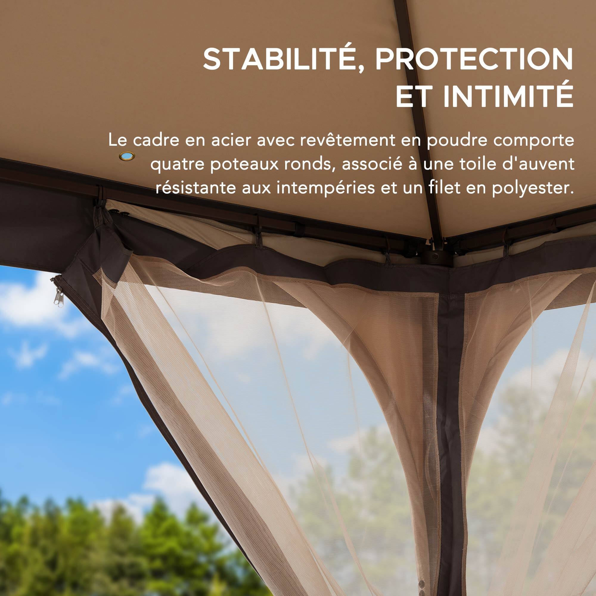 STABILITÉ, PROTECTION ET INTIMITÉ

Le cadre en acier avec revêtement en poudre comporte quatre poteaux ronds, associé à une toile d'auvent résistante aux intempéries et un filet en polyester.