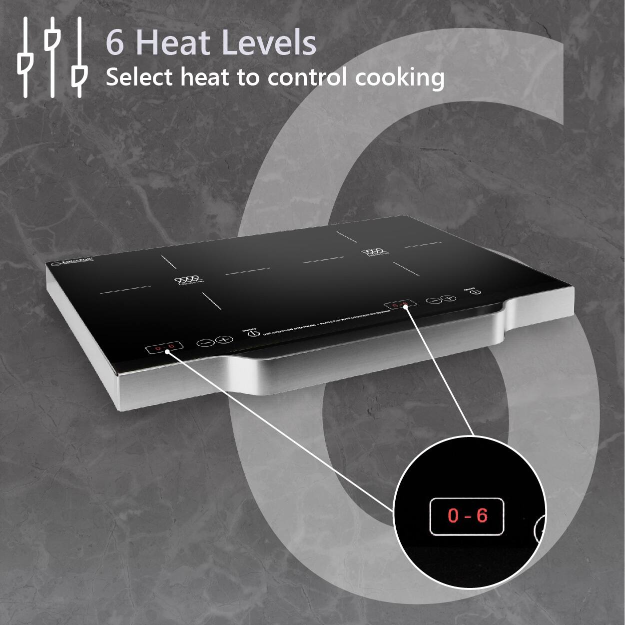 6 Heat Levels  
Select heat to control cooking  

0-6