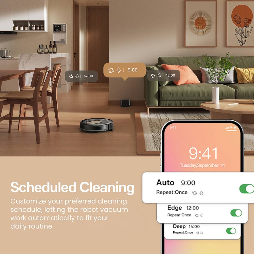 TEK 14:00 9:00 12:00 9:41  
Ie. 9:41 Tuesday, September 14  
Auto 9:00 Scheduled Cleaning  
Repeat: Once  
Customize your preferred cleaning schedule, letting the robot vacuum work automatically to fit your daily routine.  
Deep 14:00  
Repeat: Once