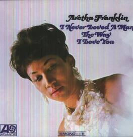 Aretha Franklin - I Never Loved a Man the Way I Love You - VINYL LP