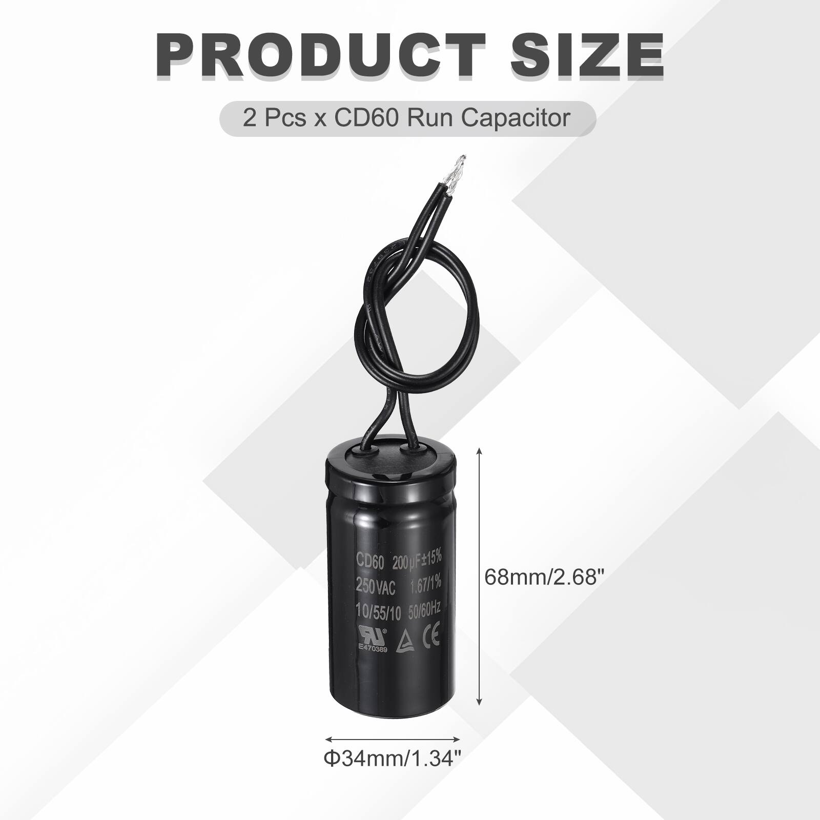 PRODUCT SIZE  
2 Pcs x CD60 Run Capacitor  
CD60 200µF ±15% 1.67µF ±1%  
250VAC 10/55/10 50/60Hz  
IR 470569  
CE  
68mm/2.68"  
34mm/1.34"