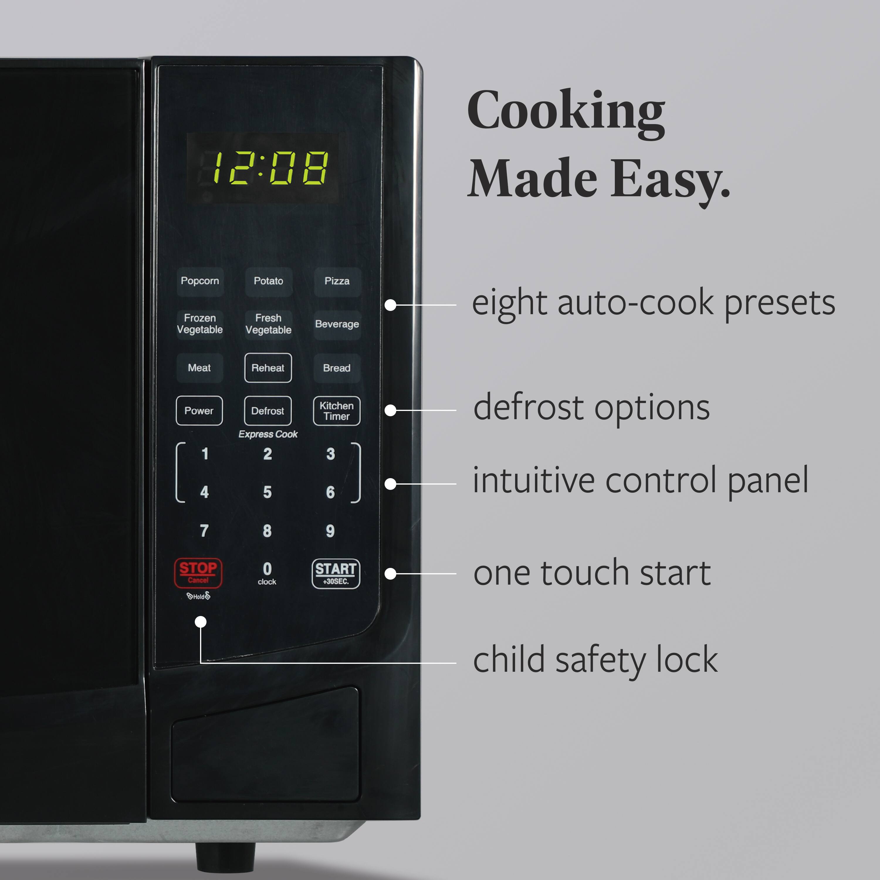 Cooking Made Easy.

- eight auto-cook presets
- defrost options
- intuitive control panel
- one touch start
- child safety lock

12:08

Popcorn  
Potato  
Pizza  
Frozen Vegetable  
Fresh Vegetable  
Beverage  
Meat  
Reheat  
Bread  
Power  
Defrost  
Kitchen Timer  
Express Cook  

1 2 3  
4 5 6  
7 8 9  
0  

STOP  
START