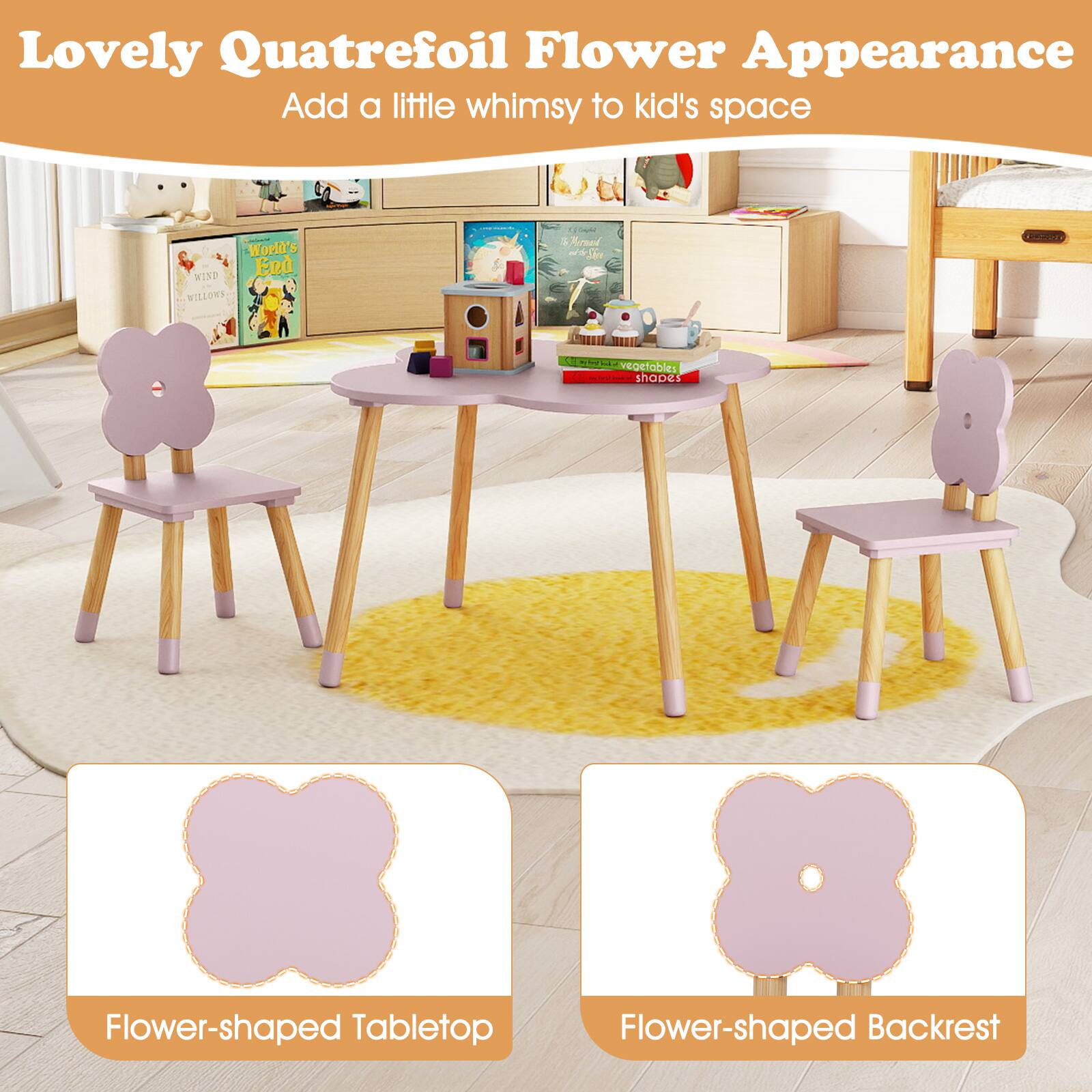 Lovely Quatrefoil Flower Appearance  
Add a little whimsy to kid's space  

World's End WISP WILLOWS  

- vegetables  
- shops  

Flower-shaped Tabletop  
Flower-shaped Backrest