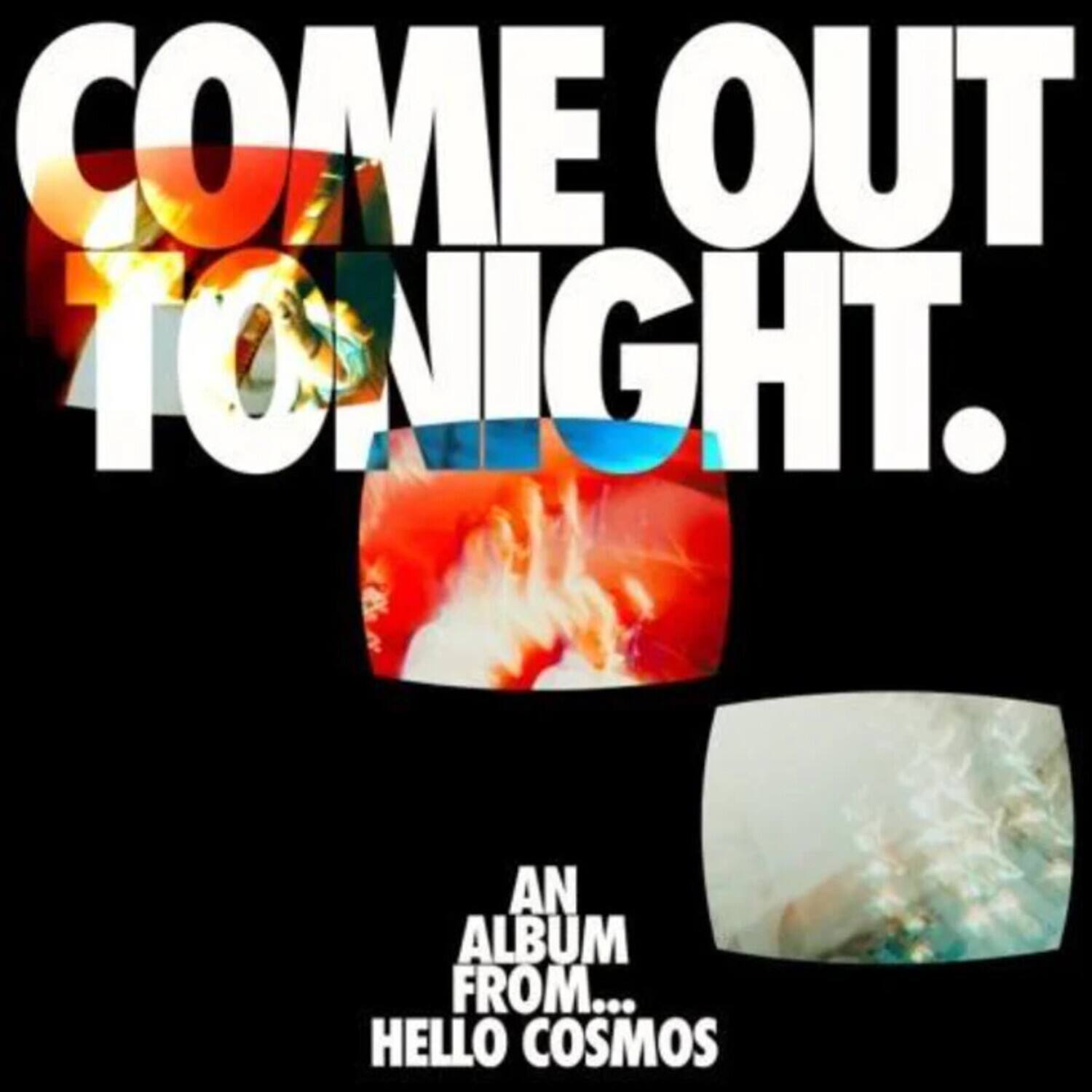 Hello Cosmos - Come Out Tonight   - COMPACT DISCS [CD] price history on PriceWatchPro