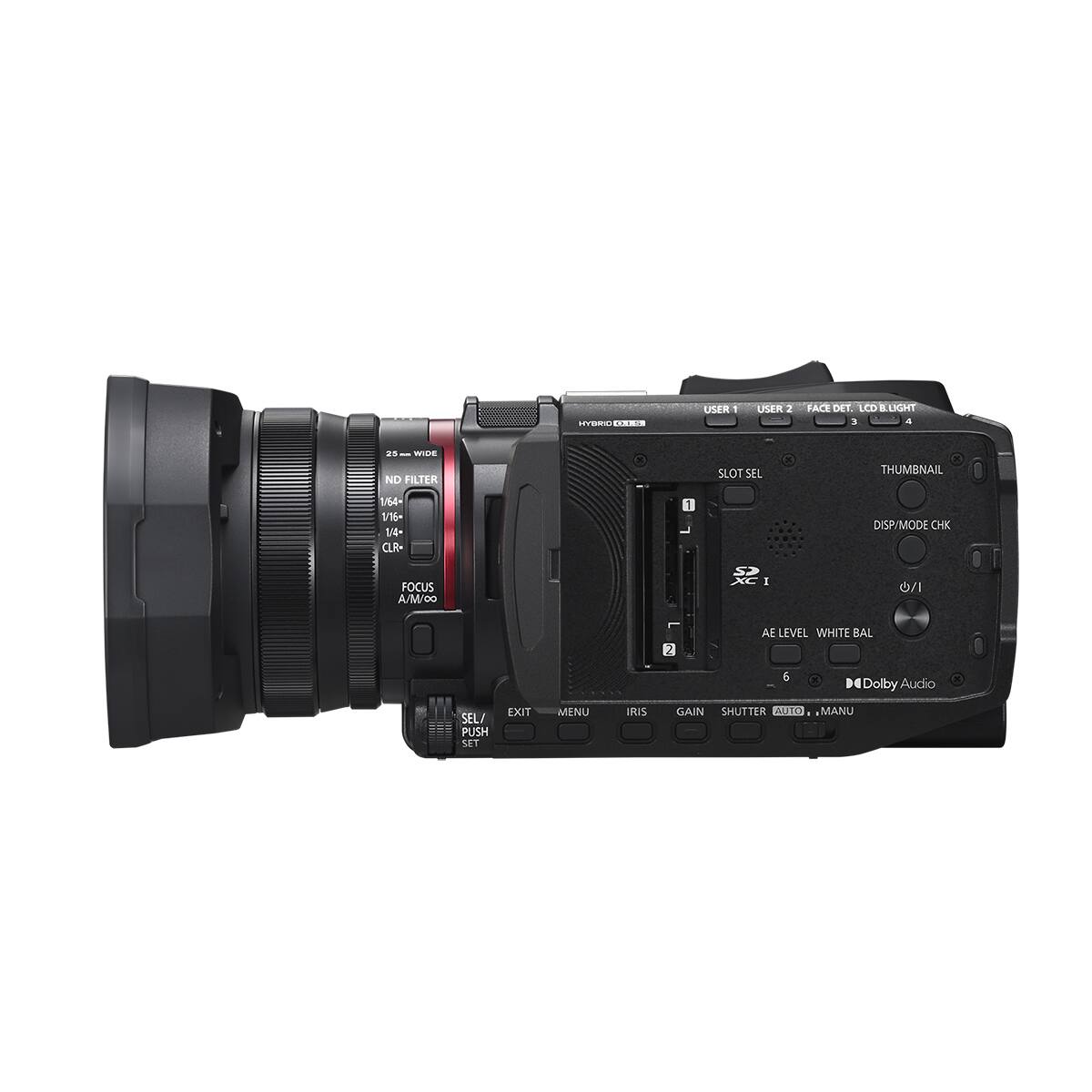HYBRID O.I.S.

USER 1
USER 2
FACE DET. LCD 8 LIGHT 3 4

25 WIDE ND FILTER
1/64 1/16 1/4

SLOT SEL
THUMBNAIL
DISP/MODE CHK
CLR

FOCUS A/M/co

CS XC I
0/1
2

AE LEVEL WHITE BAL
5

(Dolby Audio
SEL/ PUSH SET
EXIT
MENU

IRIS
GAIN
SHUTTER
AUTO 1 .MANU