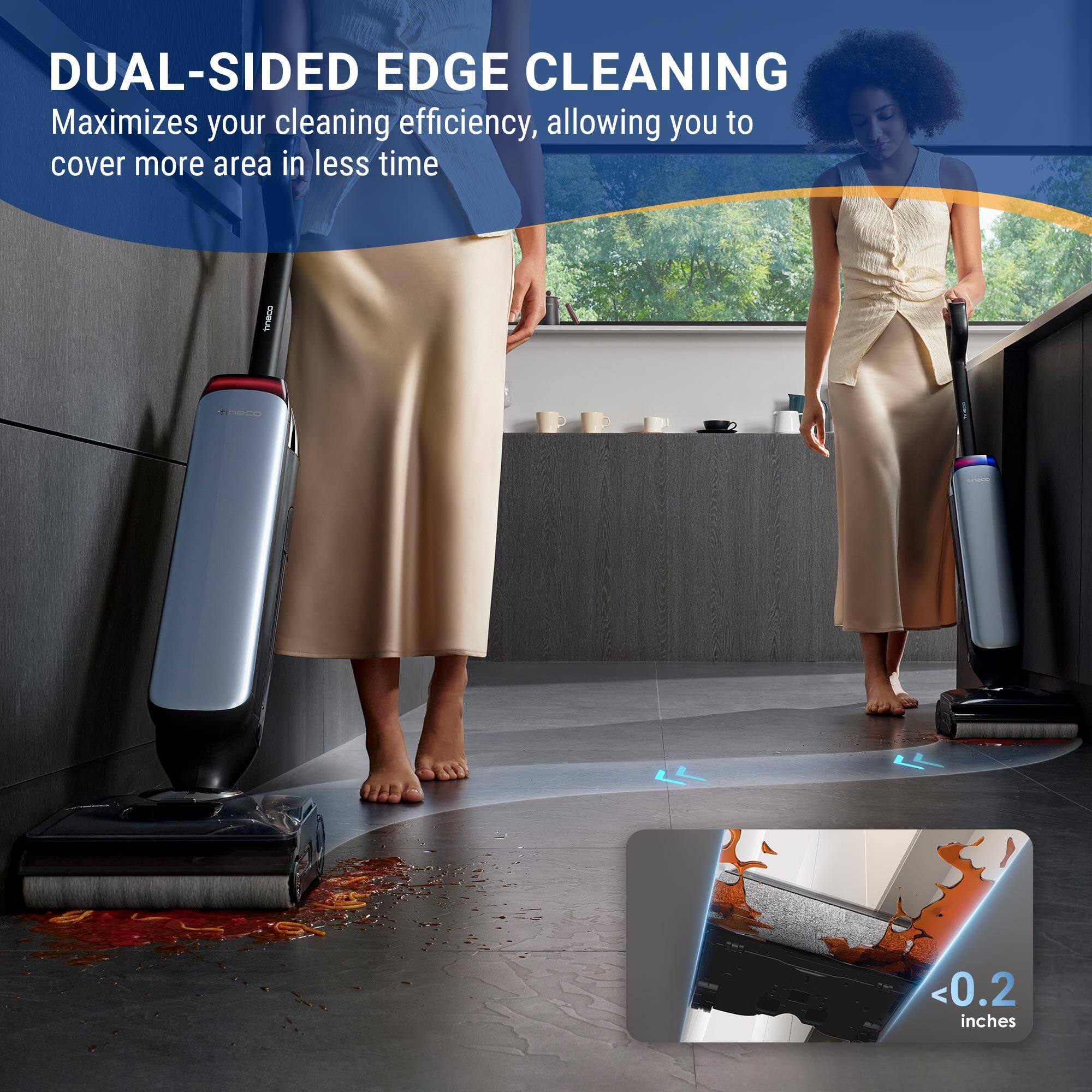 DUAL-SIDED EDGE CLEANING  
Maximizes your cleaning efficiency, allowing you to cover more area in less time