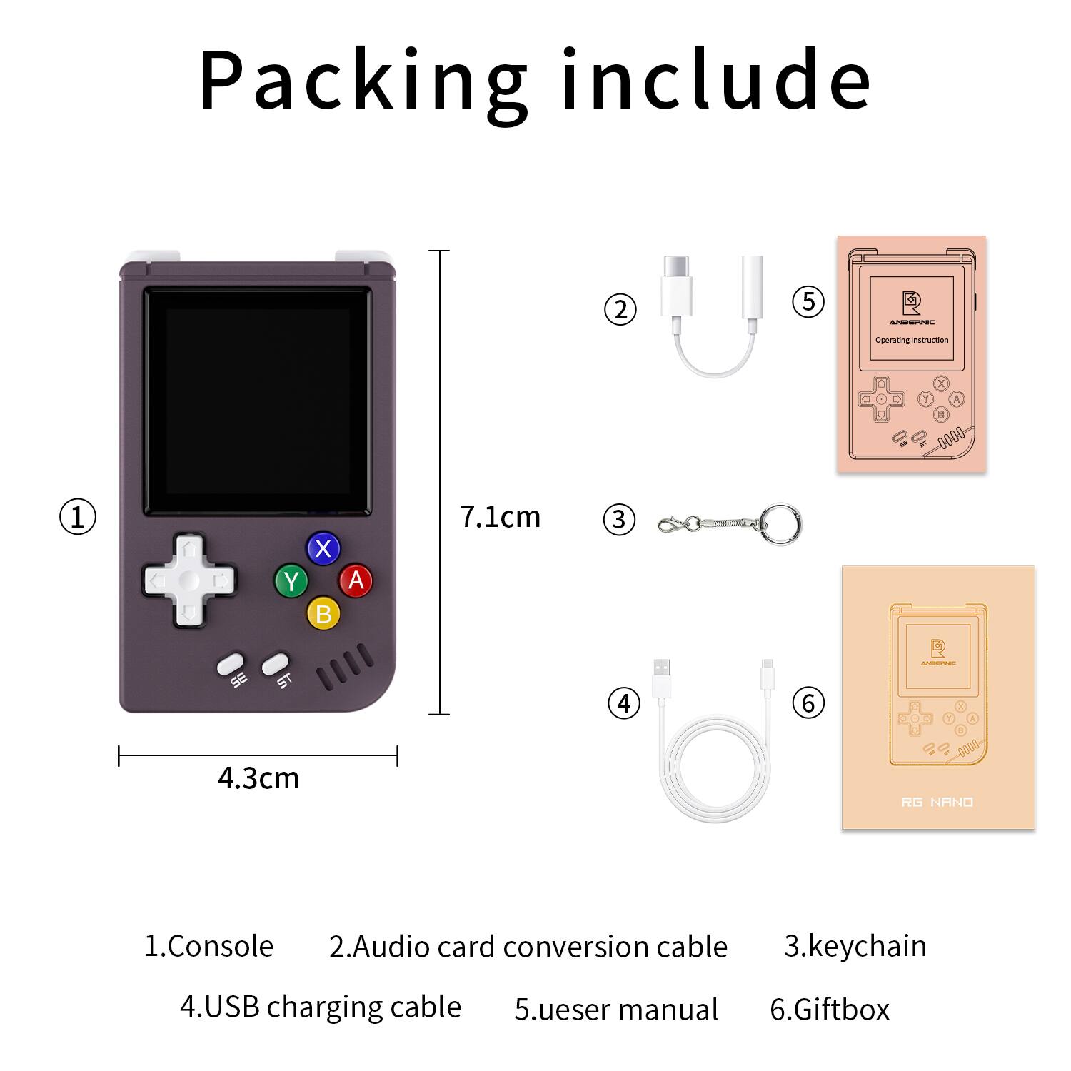 Packing include

1. Console
2. Audio card conversion cable
3. Keychain
4. USB charging cable
5. User manual
6. Giftbox

Dimensions:
- Console: 7.1cm x 4.3cm