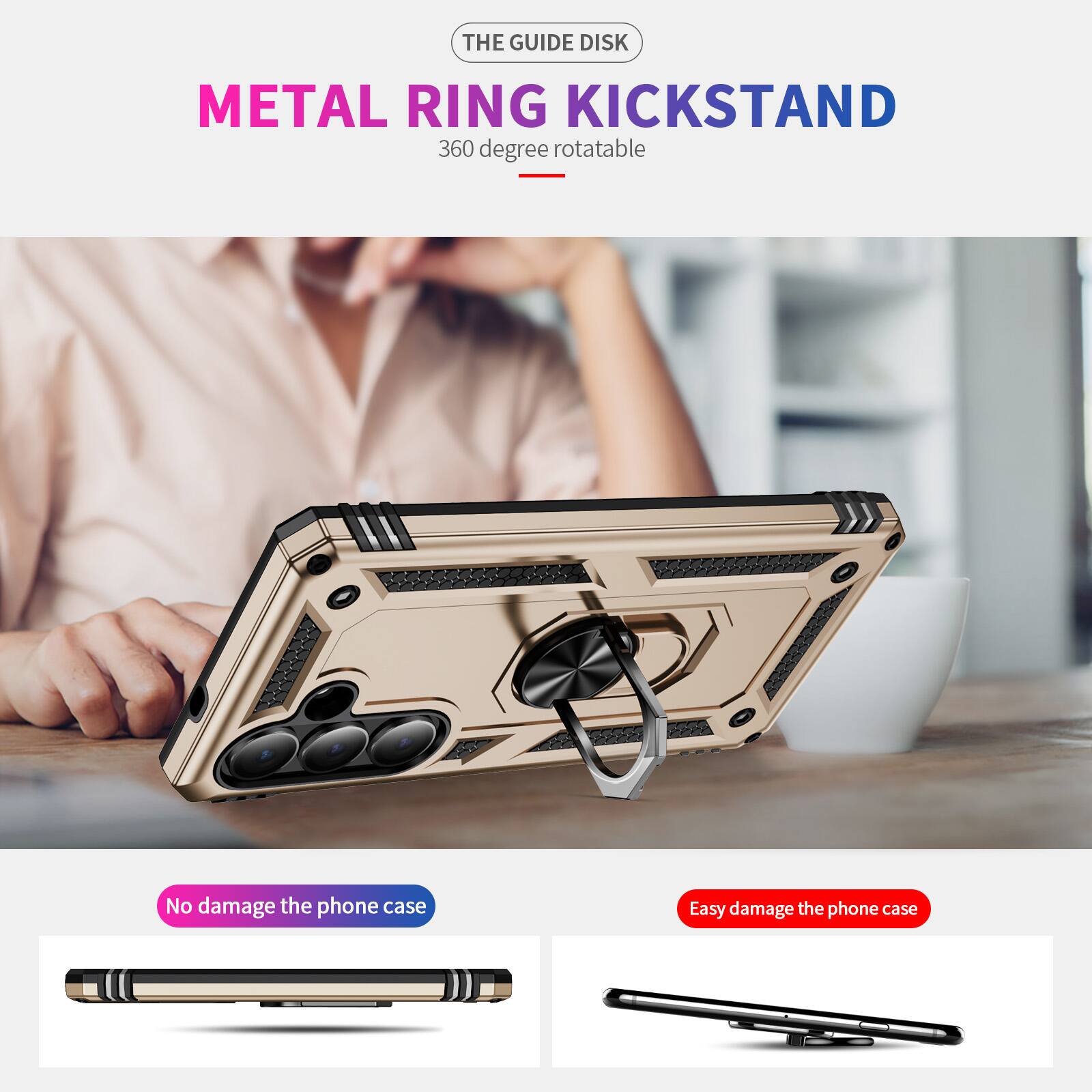 THE GUIDE DISK  
METAL RING KICKSTAND  
360 degree rotatable  

No damage the phone case  
Easy damage the phone case
