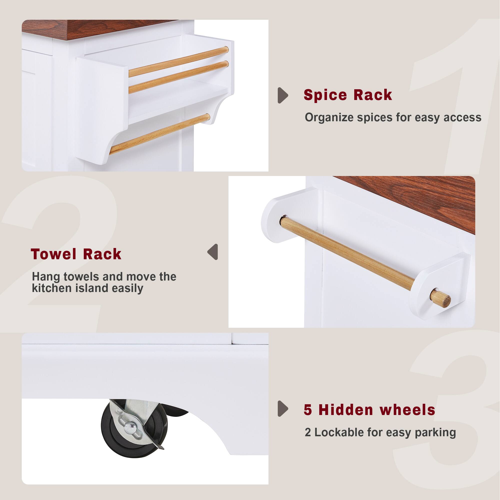 - Towel Rack: Hang towels and move the kitchen island easily
- Spice Rack: Organize spices for easy access
- 5 Hidden wheels: 2 Lockable for easy parking