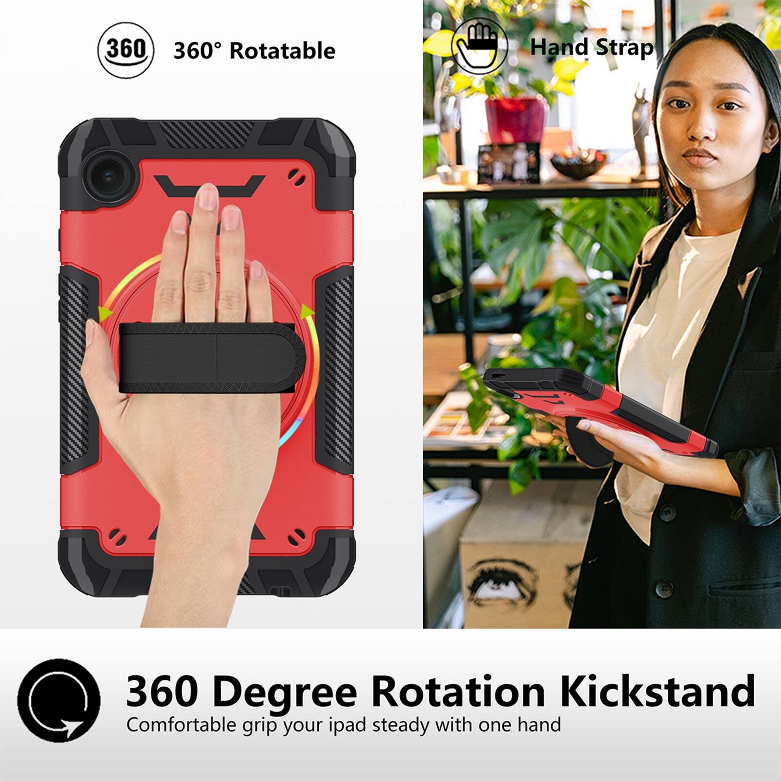 360° Rotatable  
Hand Strap  
360 Degree Rotation Kickstand  
Comfortable grip your iPad steady with one hand