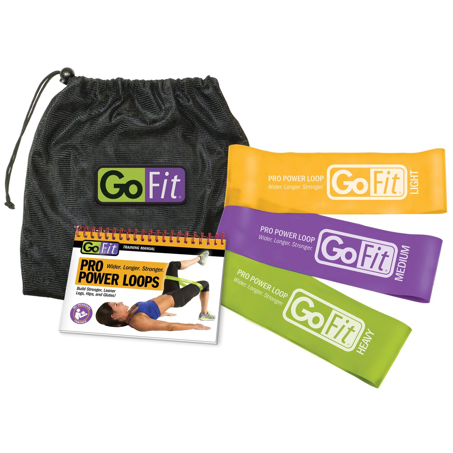 Go Fit PRO POWER LOOP Wider. Longer. Stronger.  
Go Fit LIGHT  
Go Fit TRAINING MANUAL  
PRO POWER LOOP  
Wider. Longer. Stronger.  
Go Fit MEDIUM  
PRO POWER LOOP  
Wider. Longer. Stronger.  
Go Fit HEAVY  
PRO POWER LOOP  
Wider. Longer. Stronger.