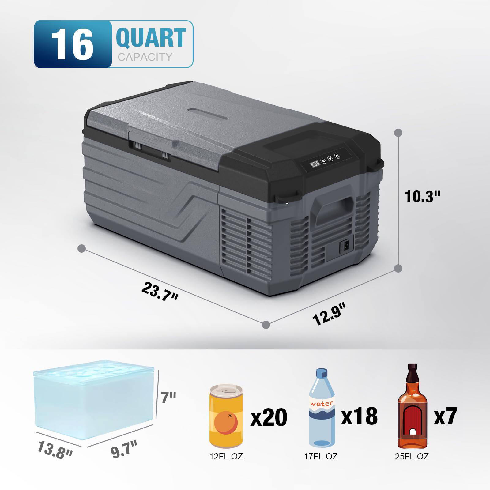 16 QUART CAPACITY

10.3" x 23.7" x 12.9"

13.8" x 9.7" x 7"

x20 12FL oz
x18 17FL oz
x7 25FL oz