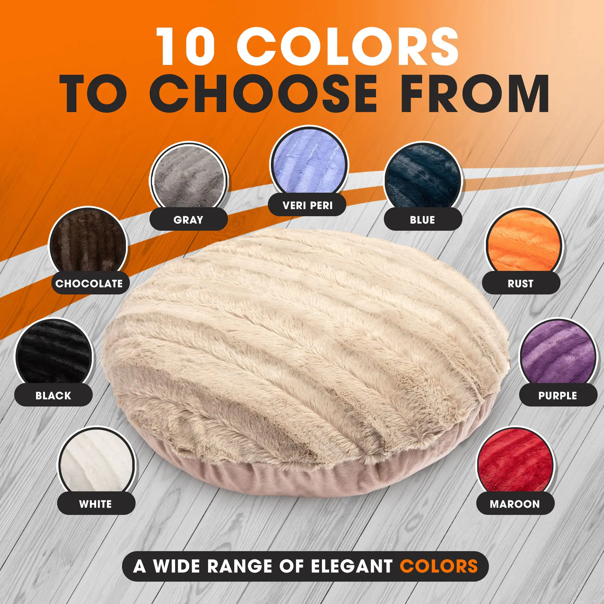 10 COLORS TO CHOOSE FROM

GRAY
VERI PERI
BLUE
CHOCOLATE
RUST
BLACK
PURPLE
WHITE
MAROON

A WIDE RANGE OF ELEGANT COLORS