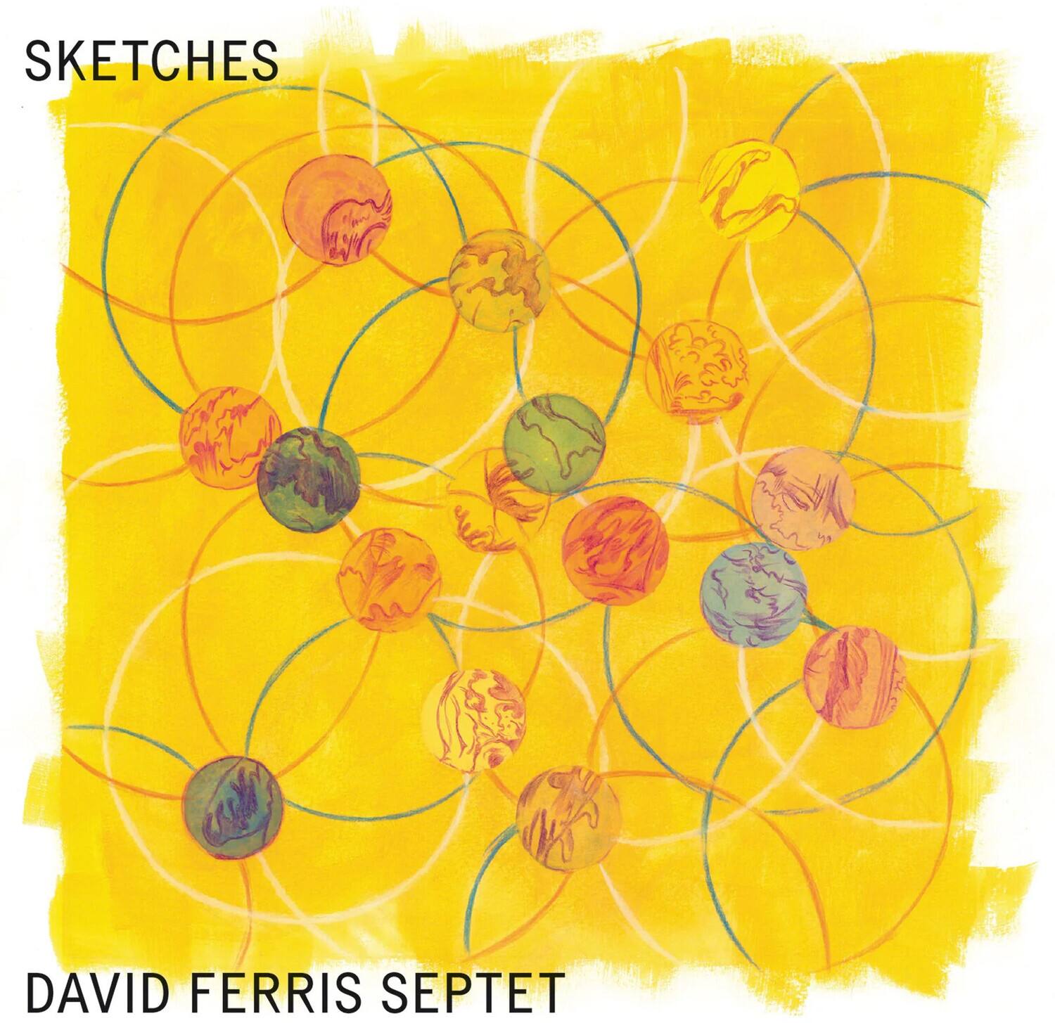 SKETCHES  
DAVID FERRIS SEPTET