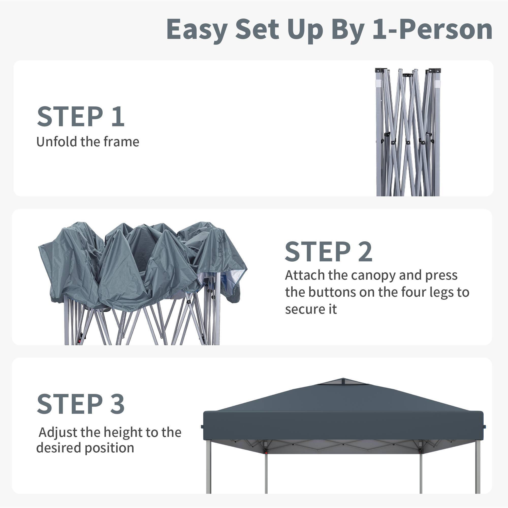Easy Set Up By 1-Person

STEP 1  
Unfold the frame

STEP 2  
Attach the canopy and press the buttons on the four legs to secure it

STEP 3  
Adjust the height to the desired position