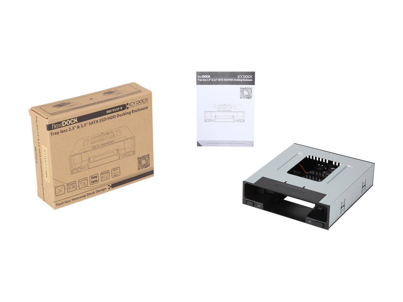 ICY DOCK Tray-Tens 15 135 SATA SIDNDO Docking Enclosure  
ICY DOCK MB795SP-8 Enclosure Docking SATA SSD/HDD  
flexiDOCK 2.5" & 3.5" Tray-less  
0002n506 OTTN JA5E  
Tray Less 0k Design  
Dock Hotswap Tool-less  
ICY800 EE