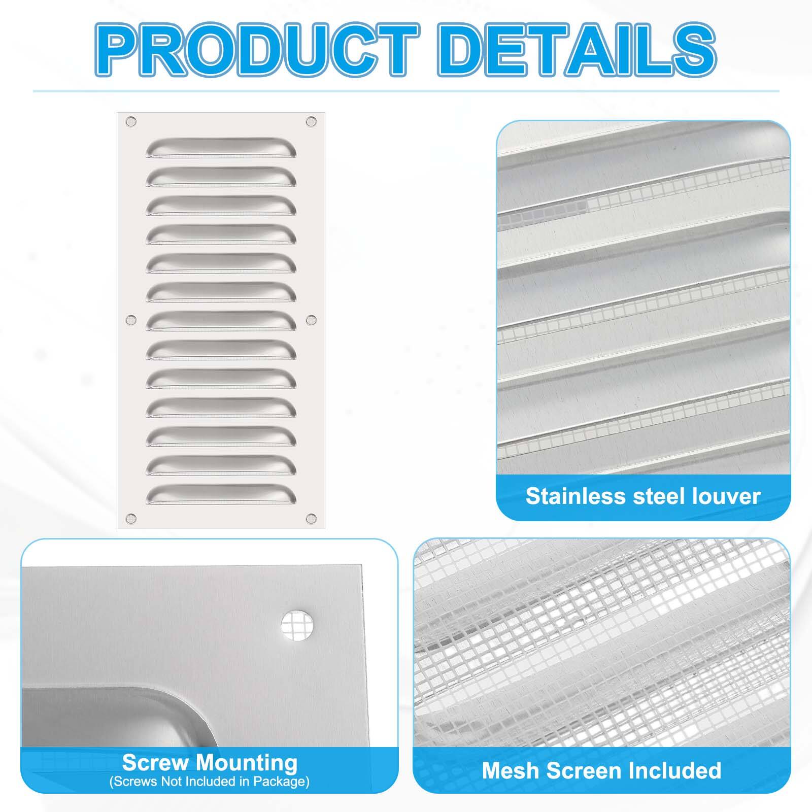 PRODUCT DETAILS

- Stainless steel louver
- Mesh Screen Included
- Screw Mounting (Screws Not Included in Package)