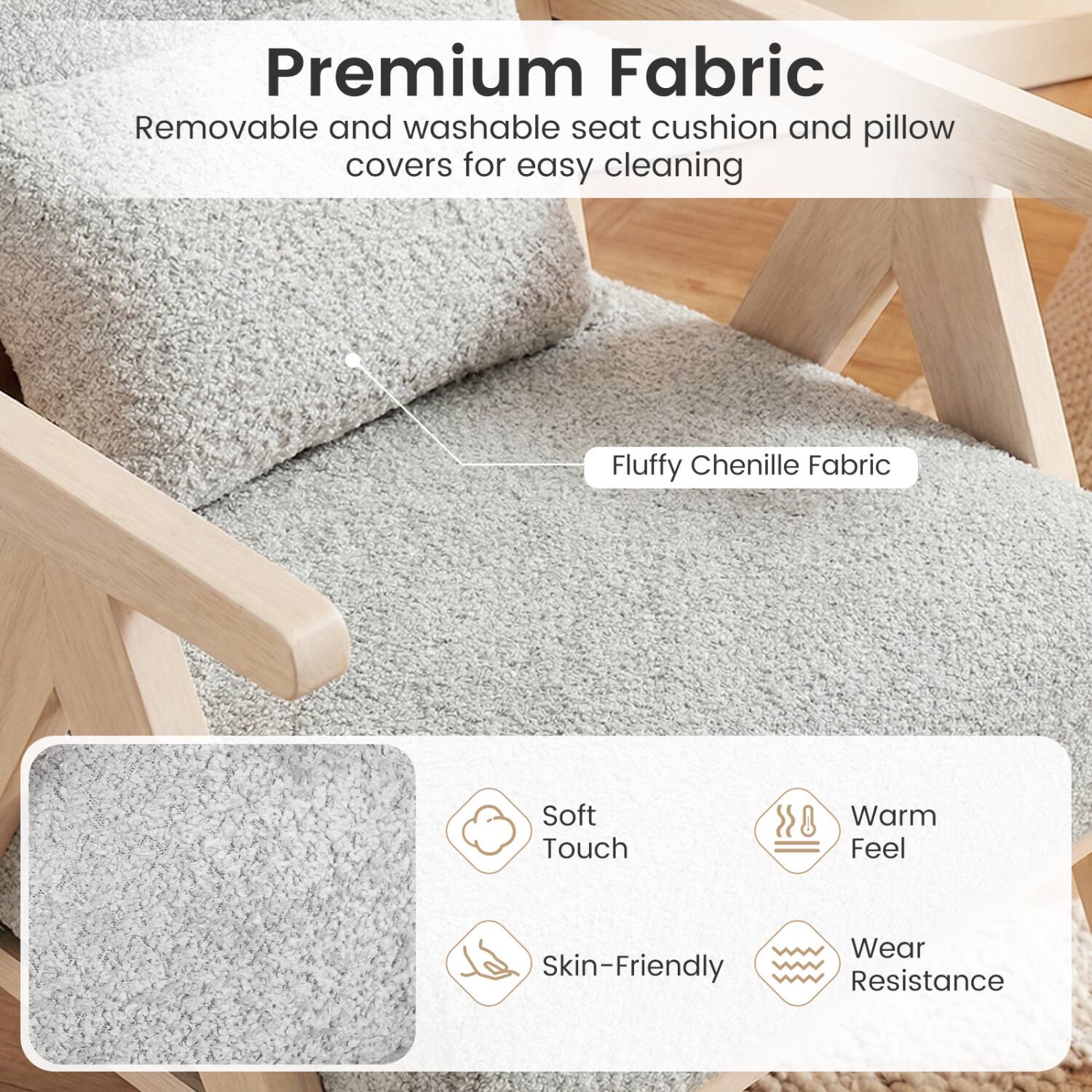 Premium Fabric  
Removable and washable seat cushion and pillow covers for easy cleaning  

Fluffy Chenille Fabric  

Soft Touch  
Warm Feel  
Skin-Friendly  
Wear Resistance