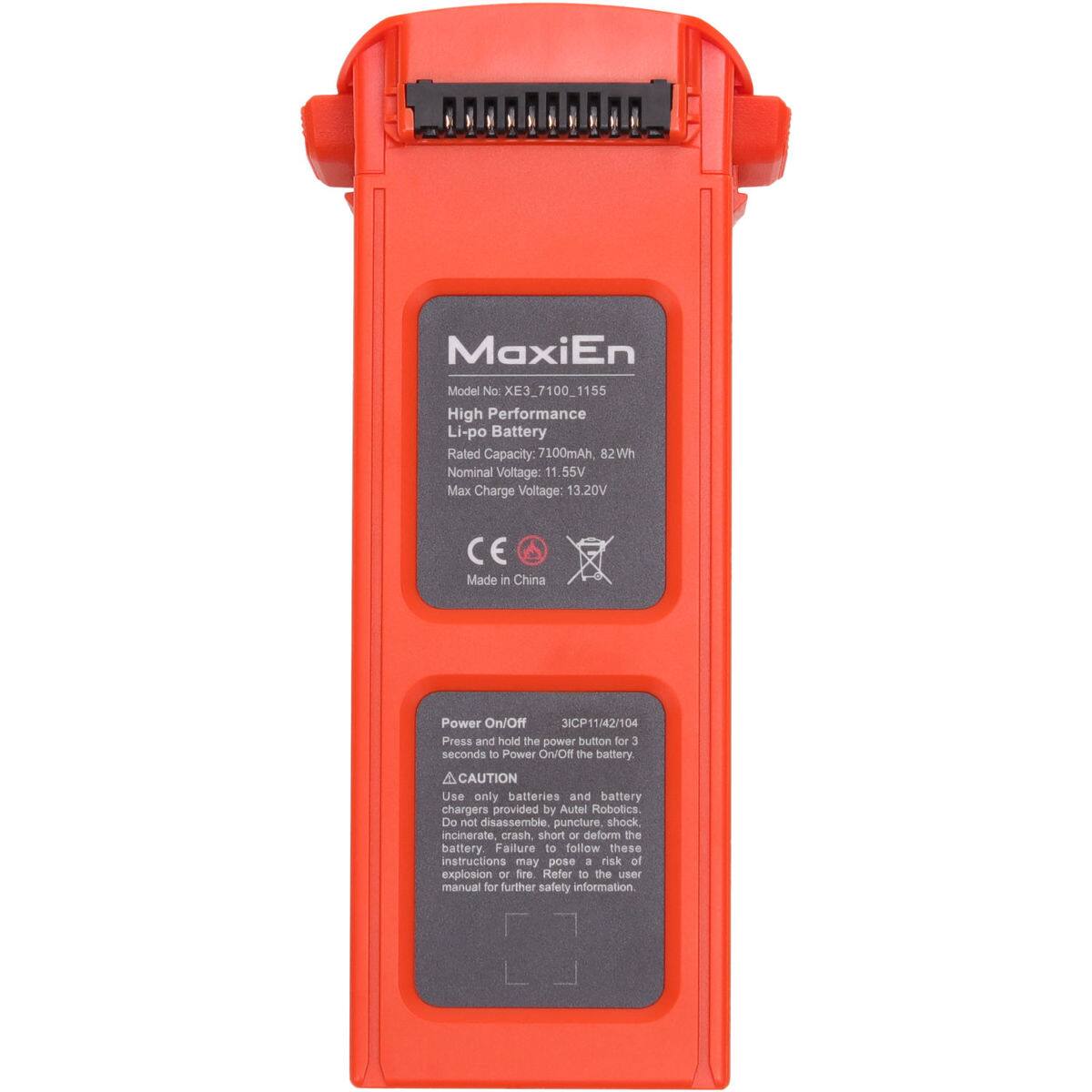 MaxiEn  
Model No: XE3_7100_1155  
High Performance Li-po Battery  
Rated Capacity: 7100mAh, 82Wh  
Nominal Voltage: 11.55V  
Max Charge Voltage: 13.20V  

Made in China  

Power On/Off  
3ICP11/42/104  
Press and hold the power button for 3 seconds to Power On/Off the battery.  

CAUTION  
Use only batteries and battery chargers provided by Autel Robotics. Do not disassemble, puncture, shock, incinerate, crash short or deform the battery. Failure to follow these instructions may pose a risk of explosion or fire. Refer to the user manual for further safety information.