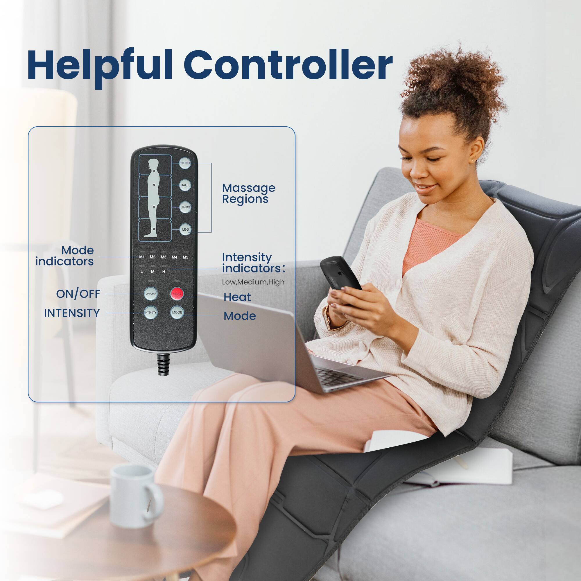 Helpful Controller

2018

MCK LOOK

Massage Regions
- LEG

Mode indicators ON/OFF INTENSITY

M1 V2 M3 a TV H and OVOT smare

04 VL HEAT 100%

Intensity indicators: Low, Medium, High Heat Mode