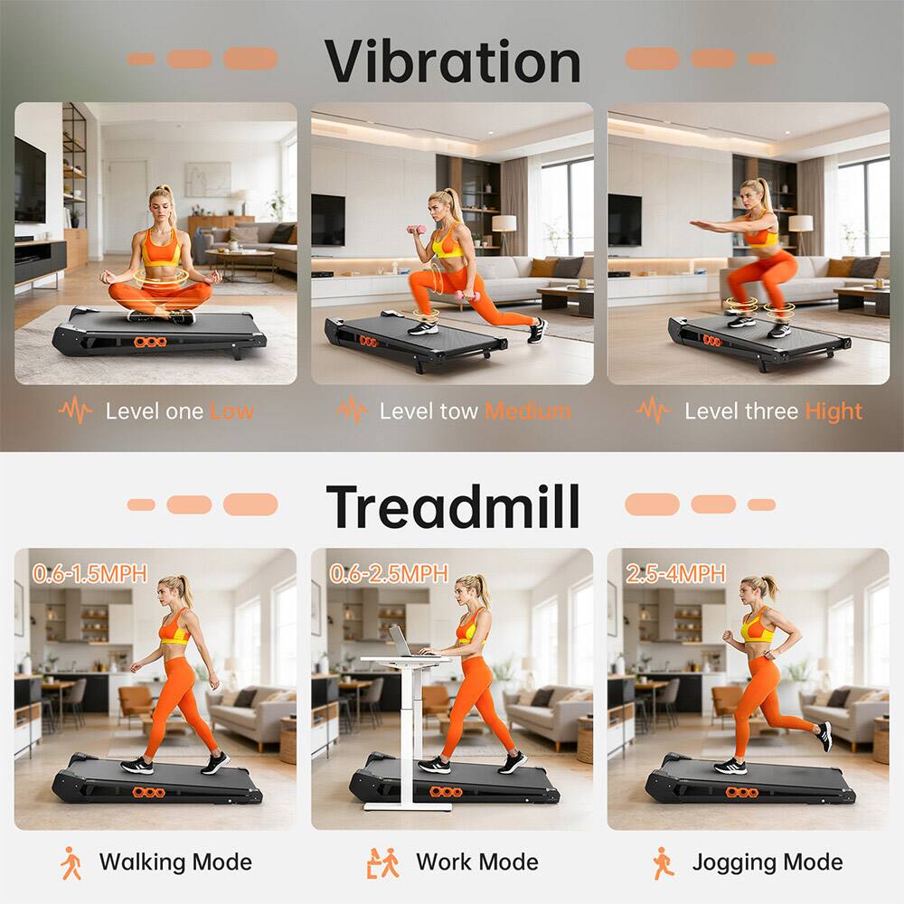 Vibration  
Level one Low  
Level two Medium  
Level three High  

Treadmill  
0.6-1.5MPH  
0.6-2.5MPH  
2.5-4MPH  
Walking Mode  
Work Mode  
Jogging Mode