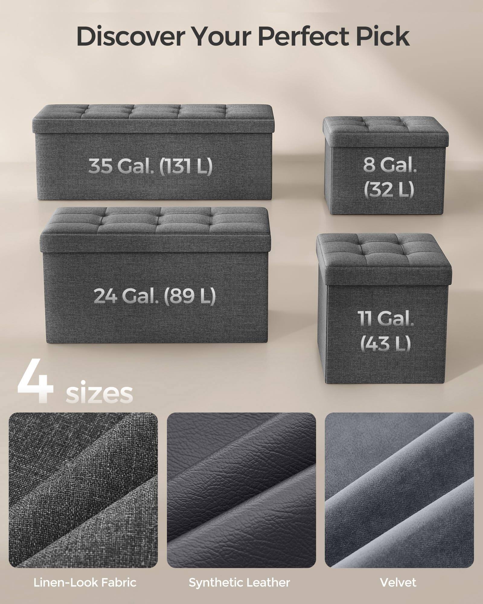 Discover Your Perfect Pick

35 Gal. (131 L)

24 Gal. (89 L)

11 Gal. (43 L)

8 Gal. (32 L)

4 sizes

Linen-Look Fabric

Synthetic Leather

Velvet