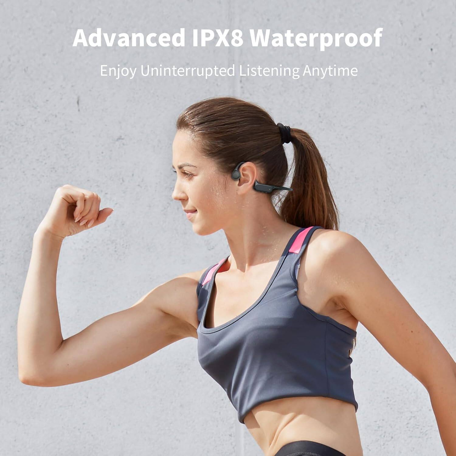 Advanced IPX8 Waterproof  
Enjoy Uninterrupted Listening Anytime