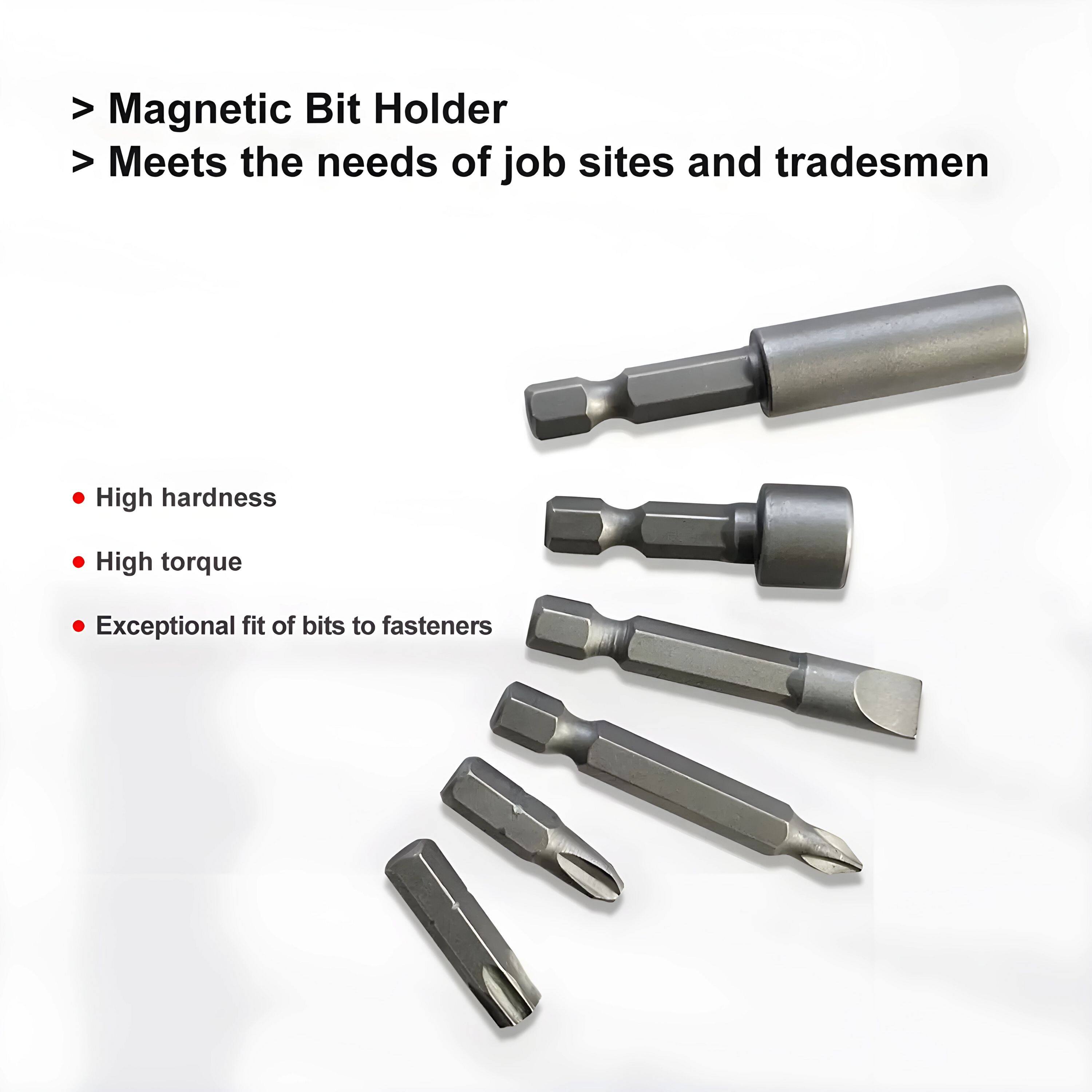 - Magnetic Bit Holder
- Meets the needs of job sites and tradesmen

- High hardness
- High torque
- Exceptional fit of bits to fasteners