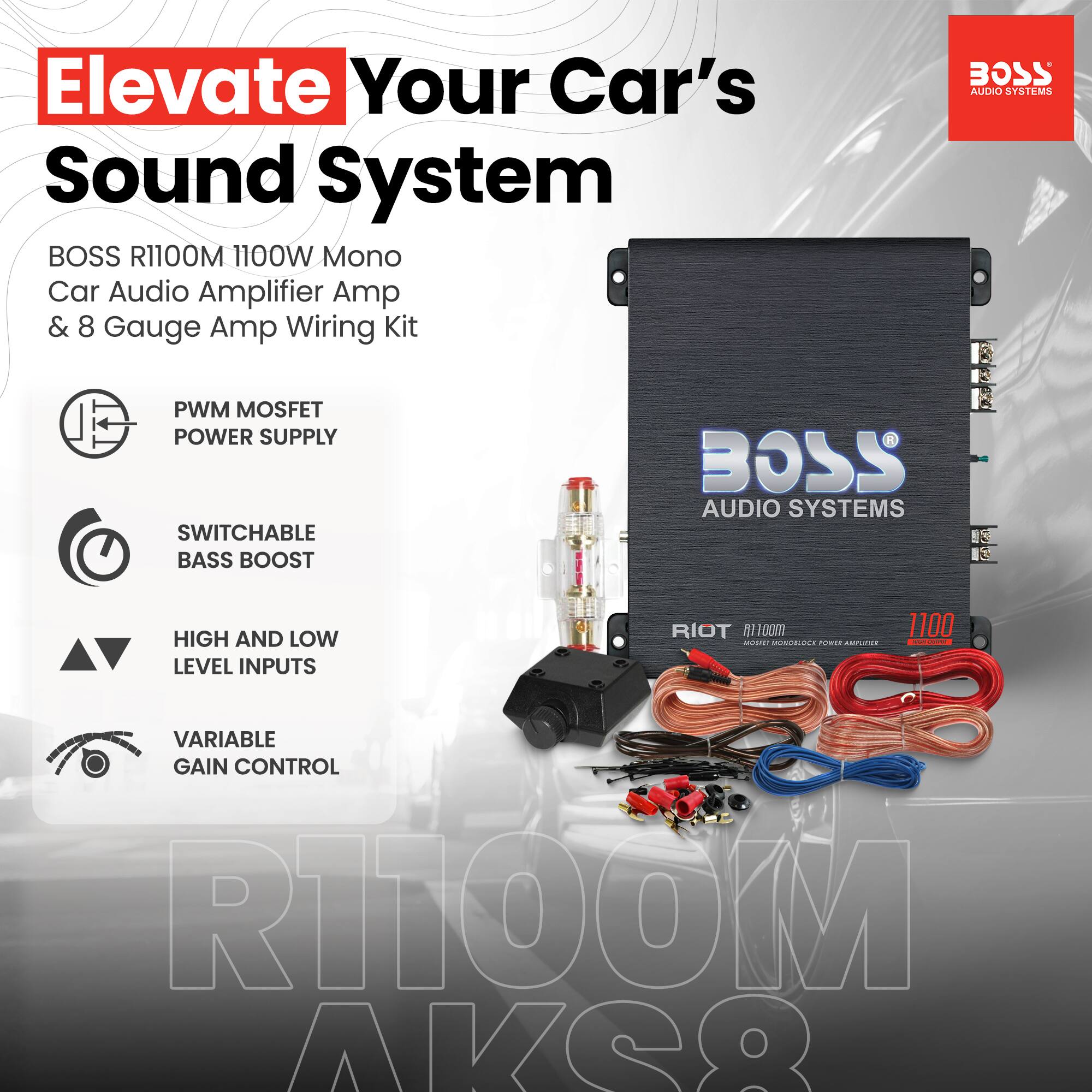 Elevate Your Car's Sound System

BOSS R1100M 1100W Mono Car Audio Amplifier Amp & 8 Gauge Amp Wiring Kit

- PWM MOSFET POWER SUPPLY
- SWITCHABLE BASS BOOST
- HIGH AND LOW LEVEL INPUTS
- VARIABLE GAIN CONTROL