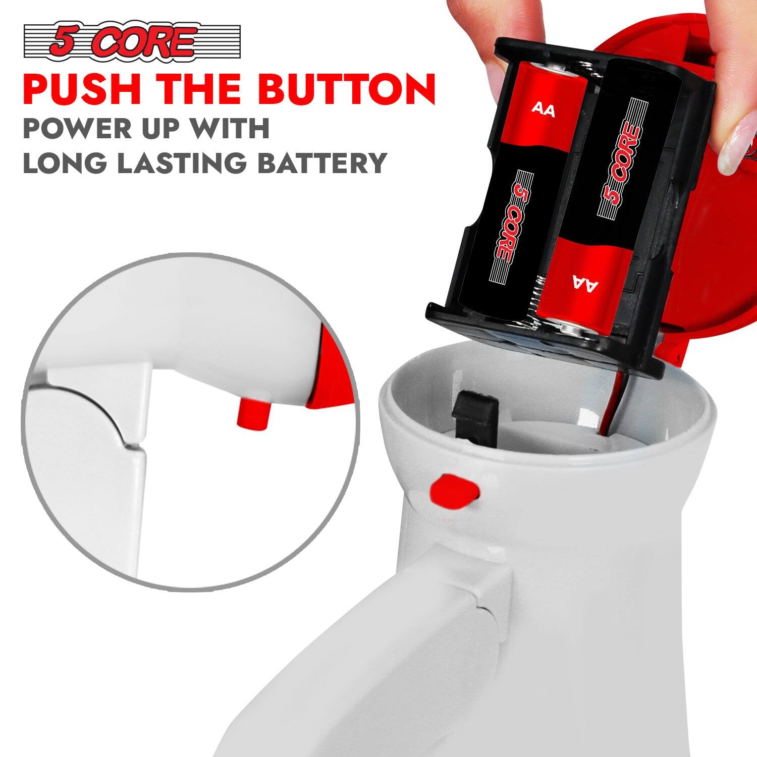 5 CORE  
PUSH THE BUTTON  
POWER UP WITH LONG LASTING BATTERY