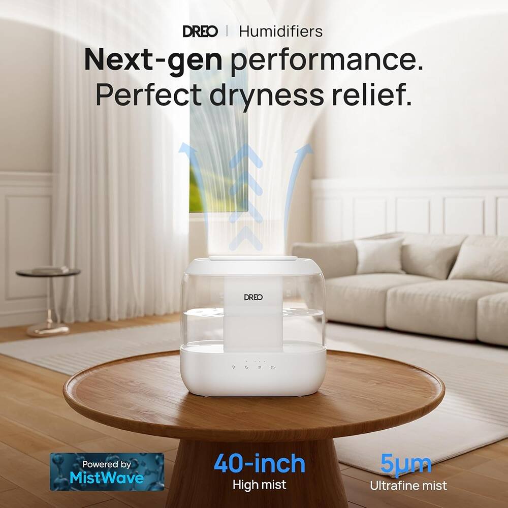 DREO | Humidifiers  
Next-gen performance.  
Perfect dryness relief.  

Powered by MistWave  
40-inch High mist  
5µm Ultrafine mist