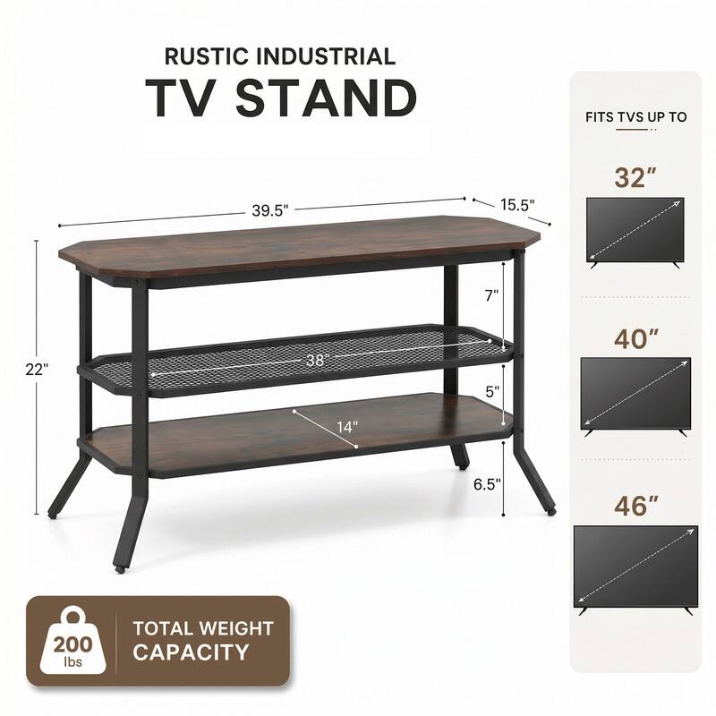 RUSTIC INDUSTRIAL TV STAND

FITS TVS UP TO
32"
40"
46"

TOTAL WEIGHT CAPACITY 200 lbs
