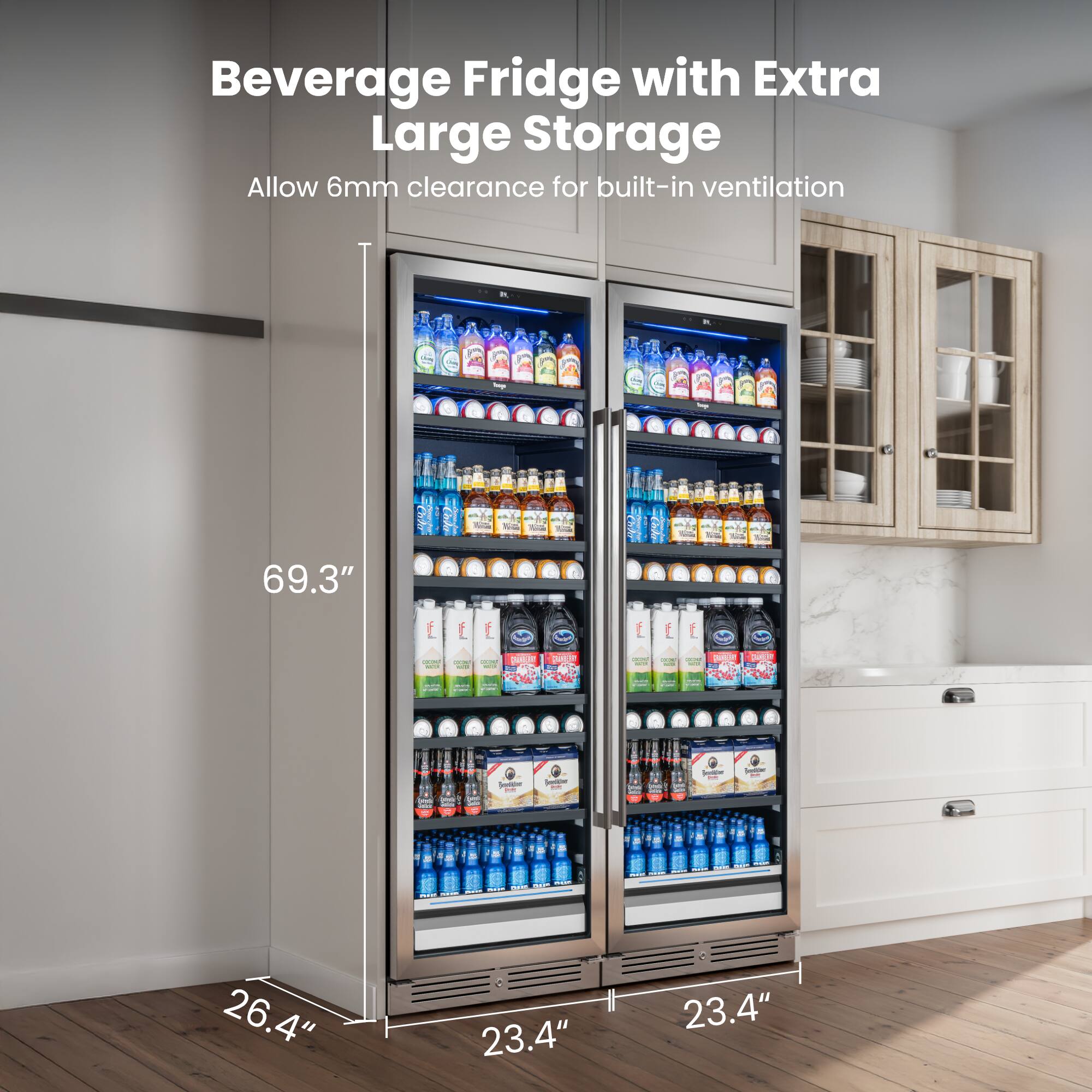 Beverage Fridge with Extra Large Storage

Allow 6mm clearance for built-in ventilation

- Height: 69.3"
- Width: 26.4"
- Depth: 23.4"