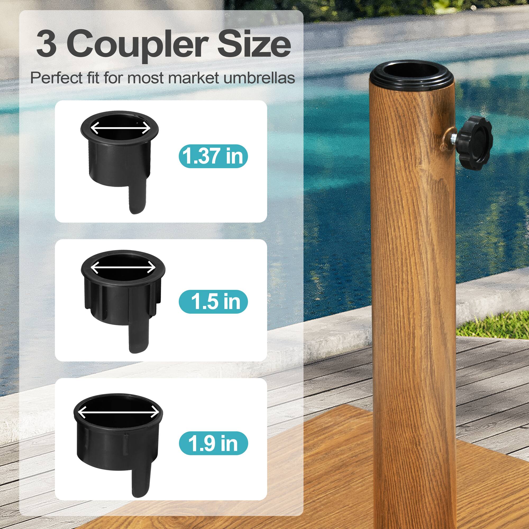 3 Coupler Size  
Perfect fit for most market umbrellas  

1.37 in  
1.5 in  
1.9 in