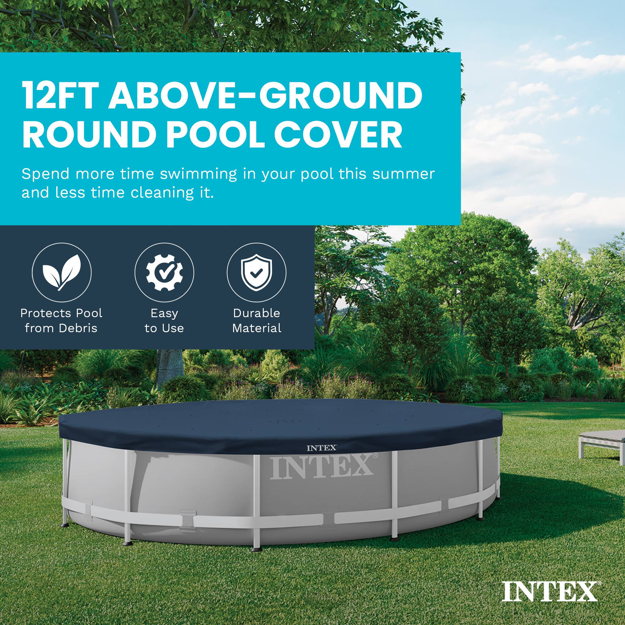 12FT ABOVE-GROUND ROUND POOL COVER

Spend more time swimming in your pool this summer and less time cleaning it.

Protects Pool from Debris
Easy to Use
Durable Material

INTEX