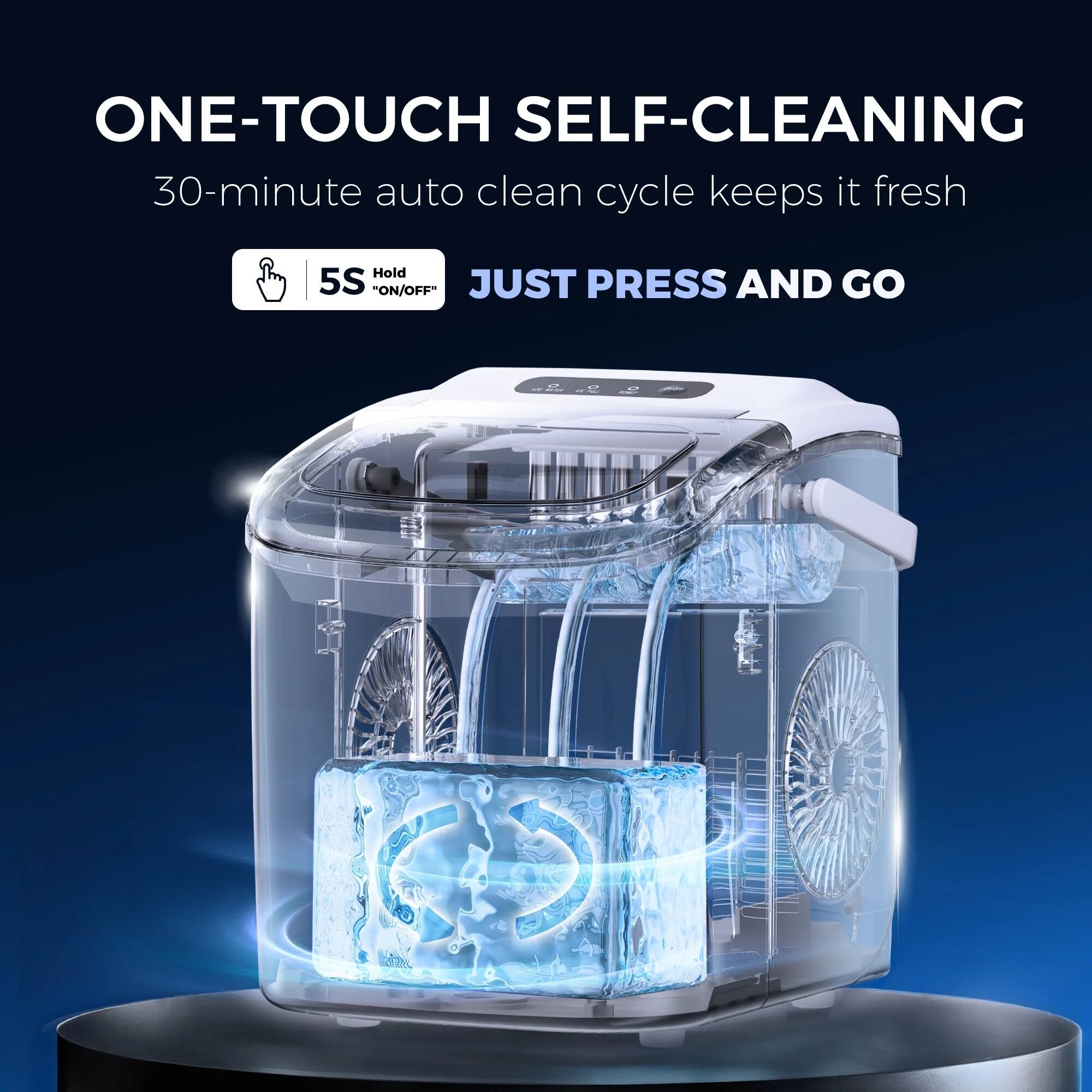 ONE-TOUCH SELF-CLEANING  
30-minute auto clean cycle keeps it fresh  
Hold 5S "ON/OFF"  
JUST PRESS AND GO