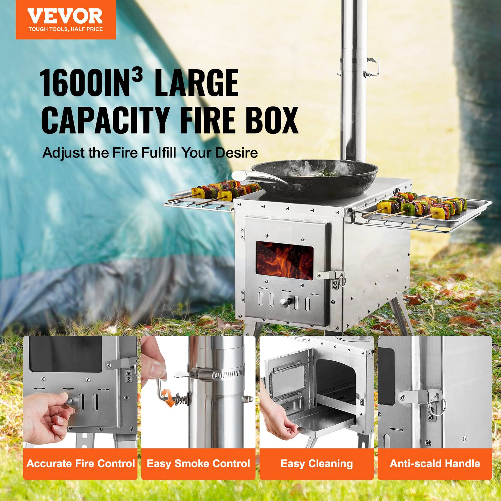 VEVOR  
TOUGH TOOLS, HALF PRICE  

1600IN³ LARGE CAPACITY FIRE BOX  
Adjust the Fire Fulfill Your Desire  

Accurate Fire Control  
Easy Smoke Control  
Easy Cleaning  
Anti-scald Handle