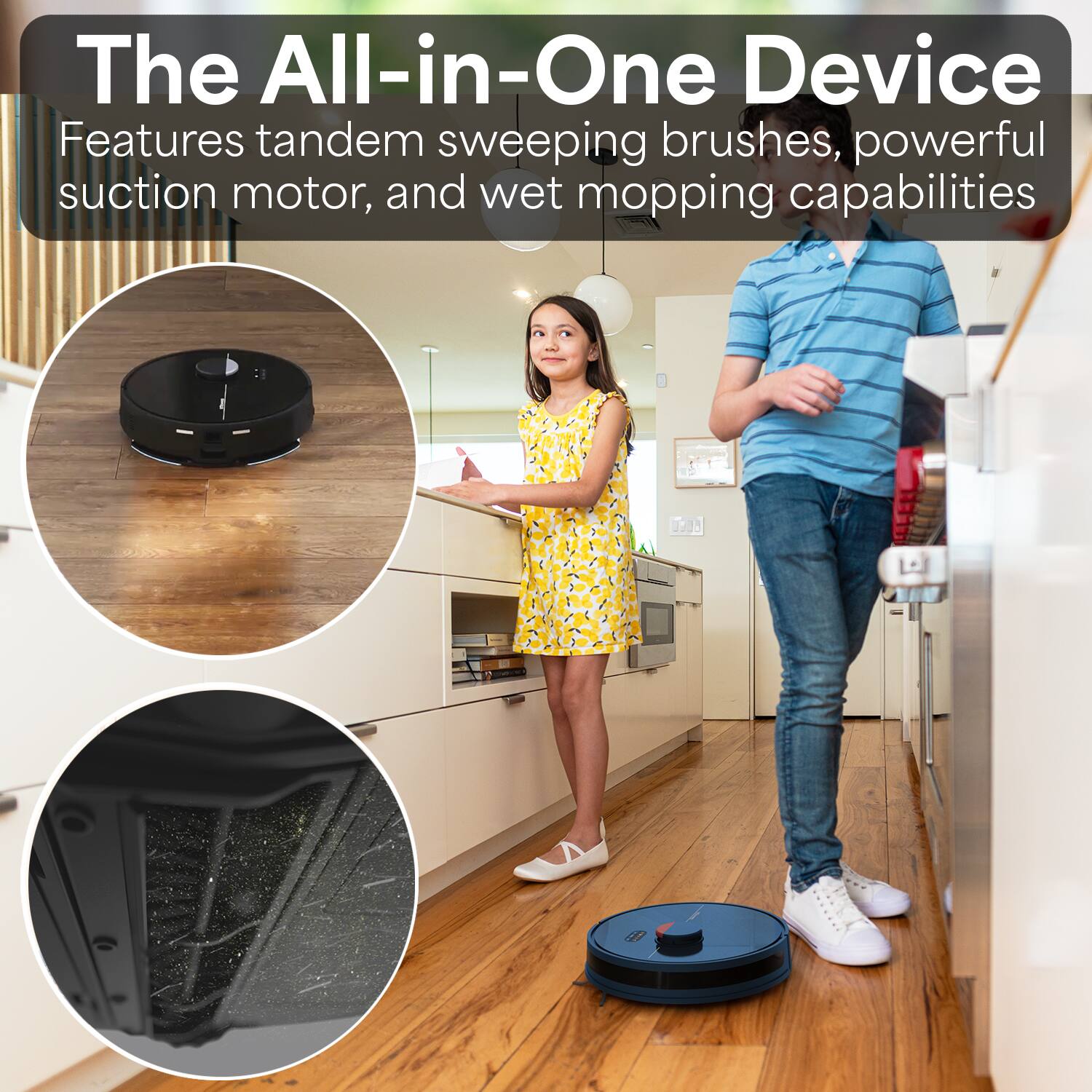 The All-in-One Device  
Features tandem sweeping brushes, powerful suction motor, and wet mopping capabilities