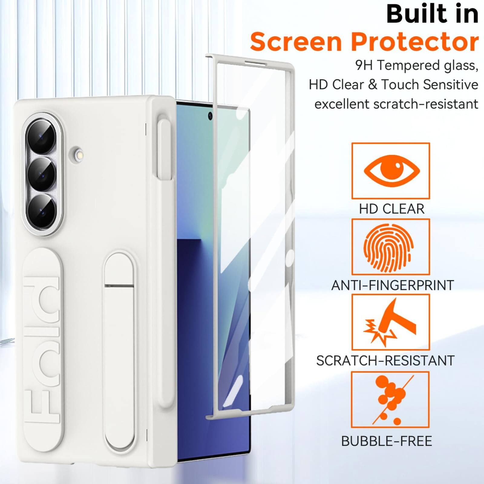 Built in Screen Protector  
9H Tempered glass, HD Clear & Touch Sensitive  
excellent scratch-resistant  
HD CLEAR  
ANTI-FINGERPRINT  
SCRATCH-RESISTANT  
BUBBLE-FREE