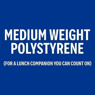 MEDIUM WEIGHT POLYSTYRENE  
(FOR A LUNCH COMPANION YOU CAN COUNT ON)
