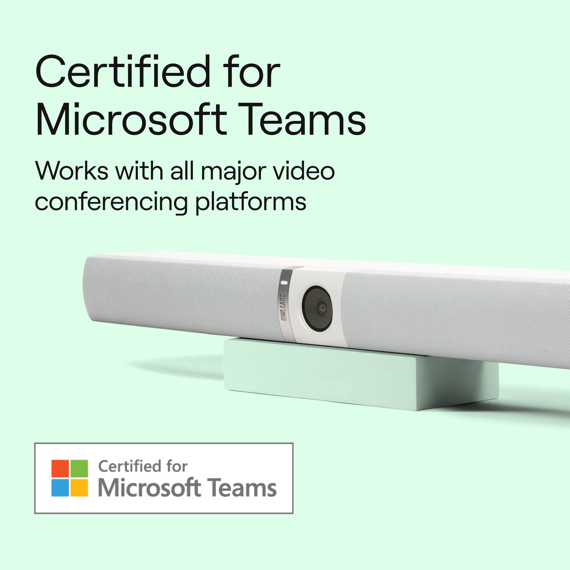 Certified for Microsoft Teams: Works with all major video conferencing platforms.