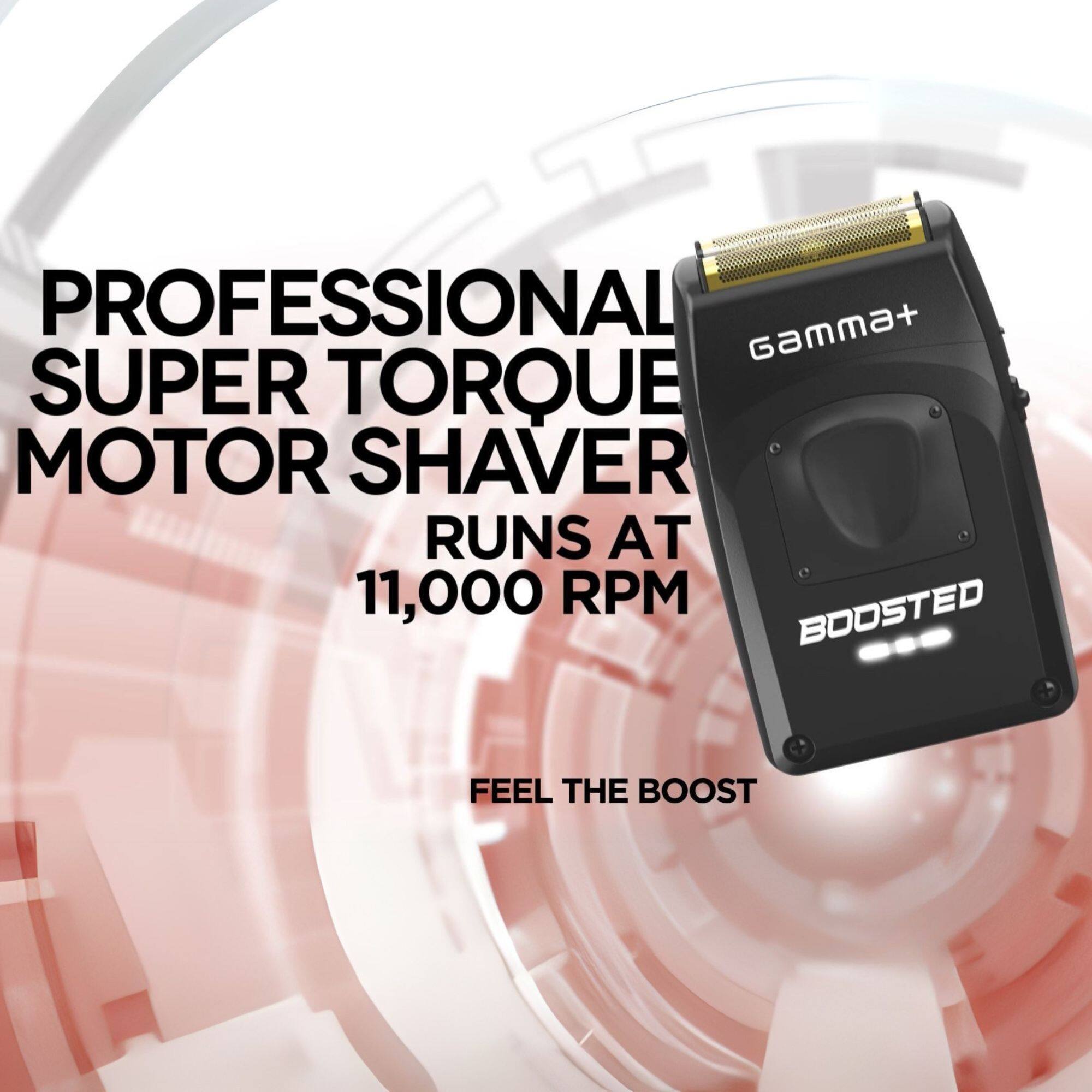 PROFESSIONAL SUPER TORQUE MOTOR SHAVES RUNS AT 11,000 RPM  
BOOSTED  
FEEL THE BOOST