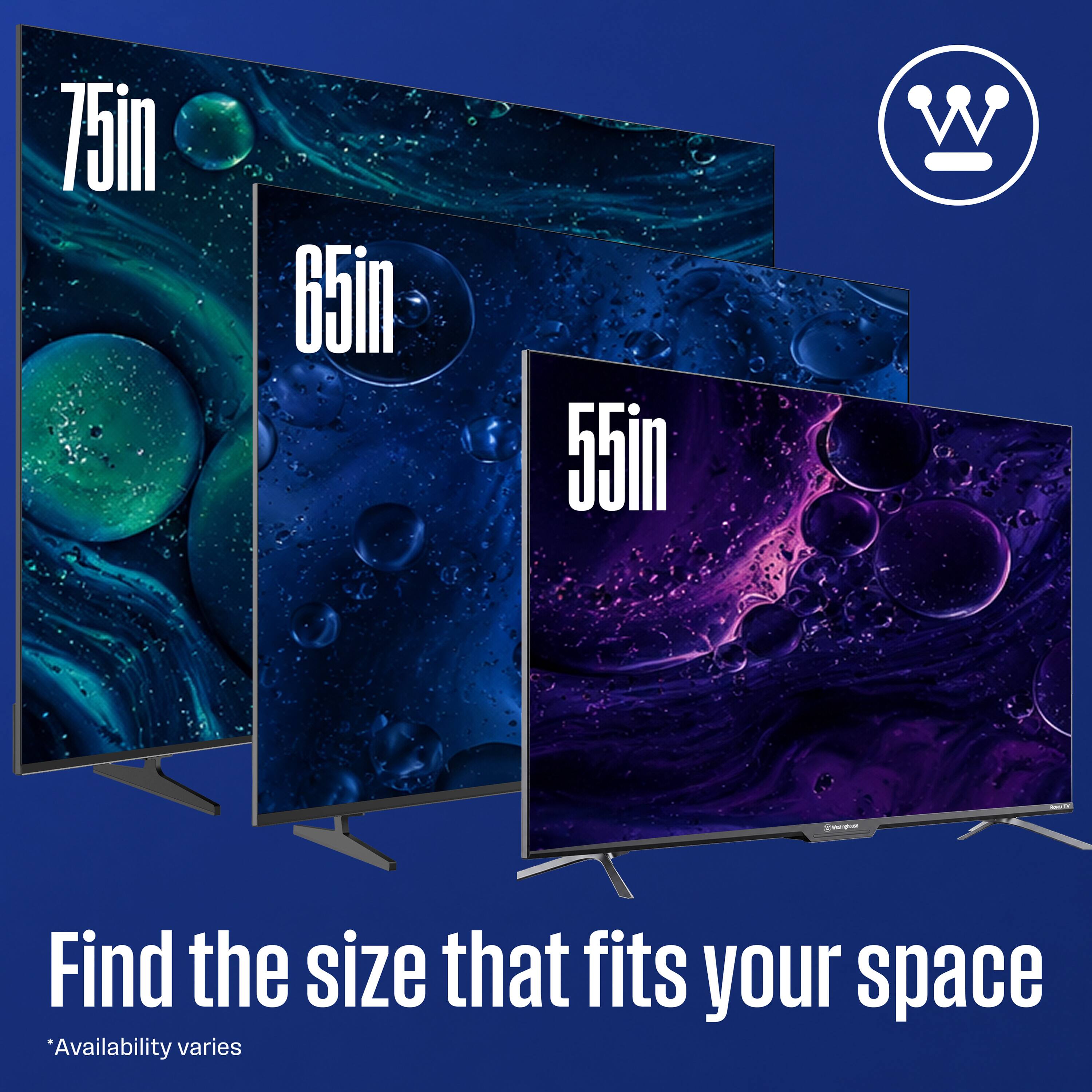75in  
65in  
55in  

Hand  
W  

Find the size that fits your space  
*Availability varies