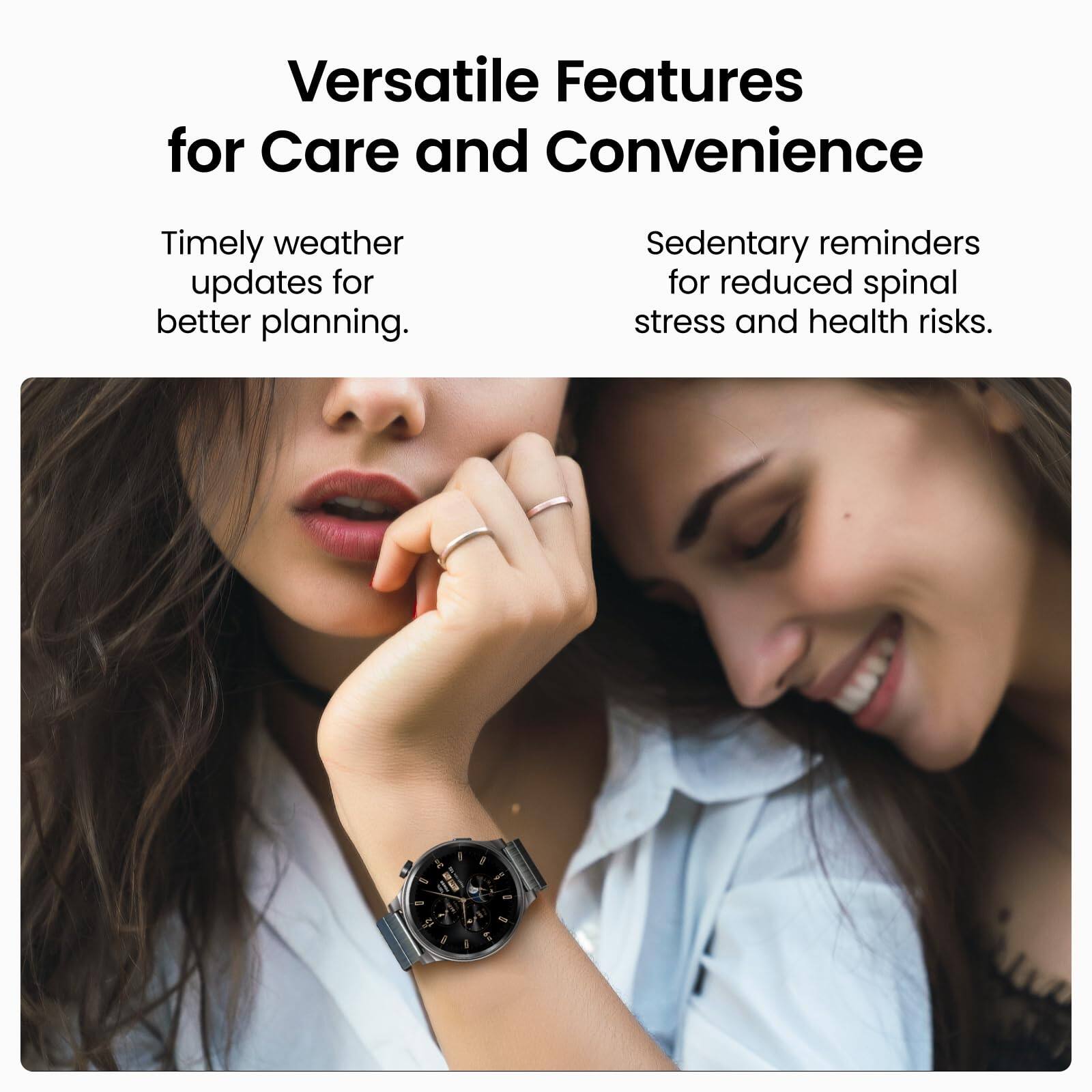 Versatile Features for Care and Convenience

- Timely weather updates for better planning.
- Sedentary reminders for reduced spinal stress and health risks.