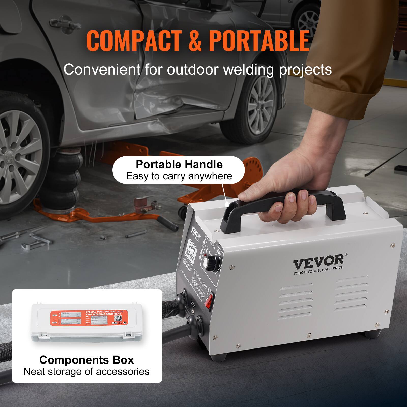 COMPACT & PORTABLE  
Convenient for outdoor welding projects

Portable Handle  
Easy to carry anywhere

SPECIAL TOOL BOX FOR AUTO SPOT WELDING EQUIPMENT

VEVOR TOOLS, HALF PRICE TOUGH

Components Box  
Neat storage of accessories