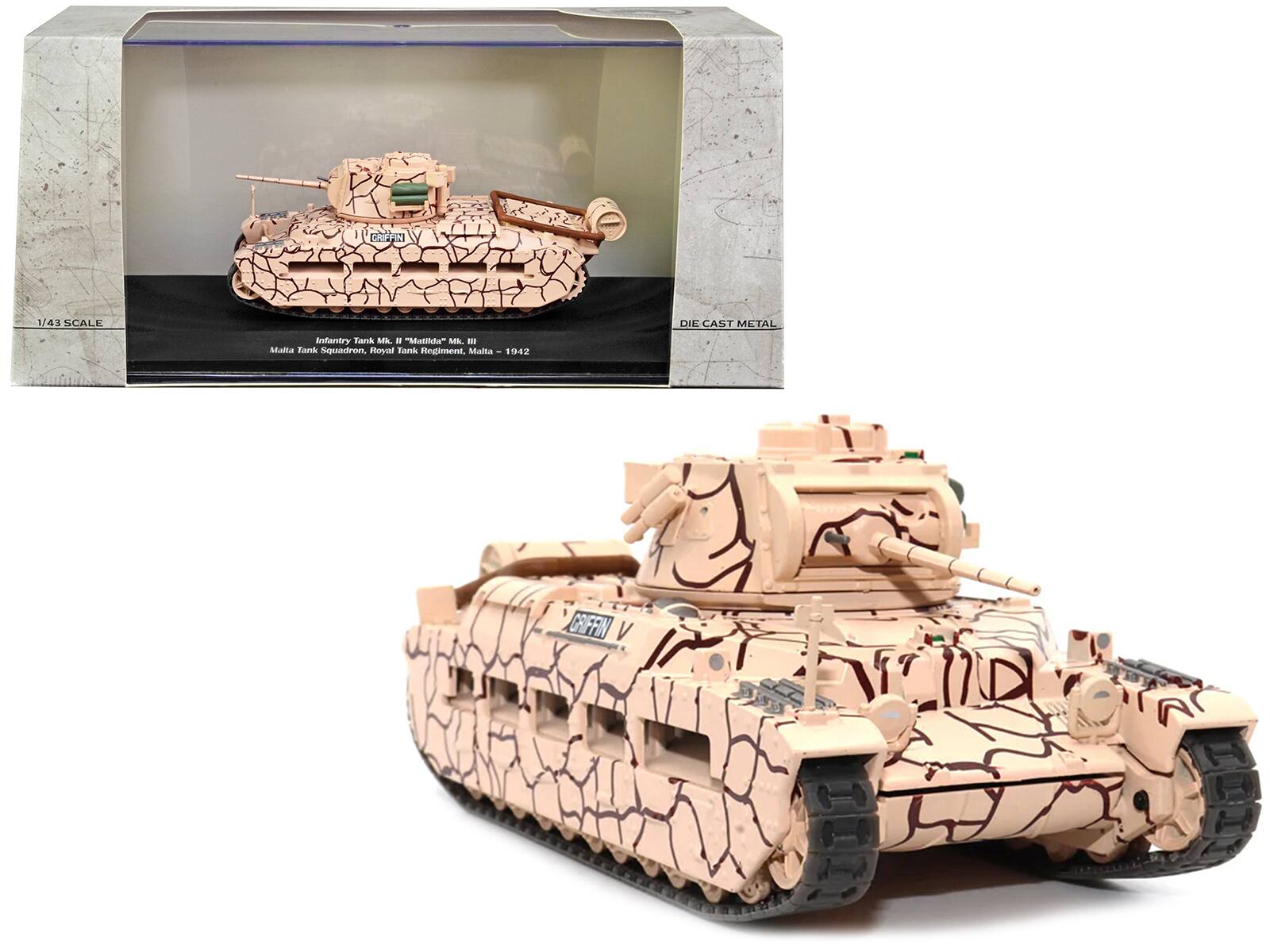 PITE: 1/43 SCALE DIE CAST METAL  
Infantry Tank Mk. II "Matilda" Mk. III  
Malta Tank Squadron, Royal Tank Regiment, Malta - 1942  

1/43 SCALE  
DIE CAST METAL  

Infantry Tank Mk. II "Matilda" Mk. III  
Malta Tank Squadron, Royal Tank Regiment, Malta - 1942  

CRUFFIN V
