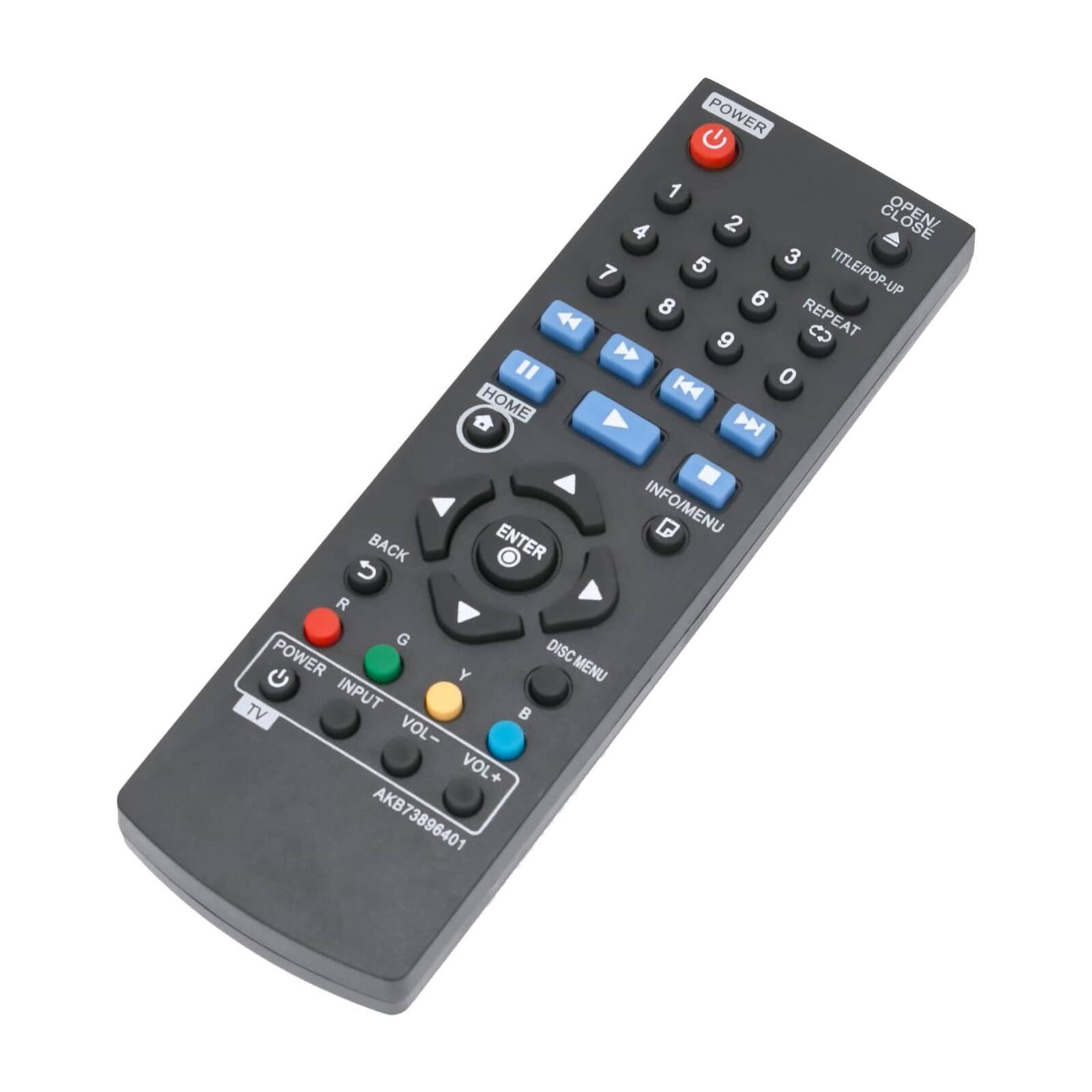 POWER  
1 2 3 4 5 6 7 8 9 0  
OPEN CLOSE  
TITLE/POP-UP  
REPEAT  
DISC MENU  
INFO/MENU  
BACK ENTER  
VOL- VOL+  
POWER INPUT TV  
AKB73696401